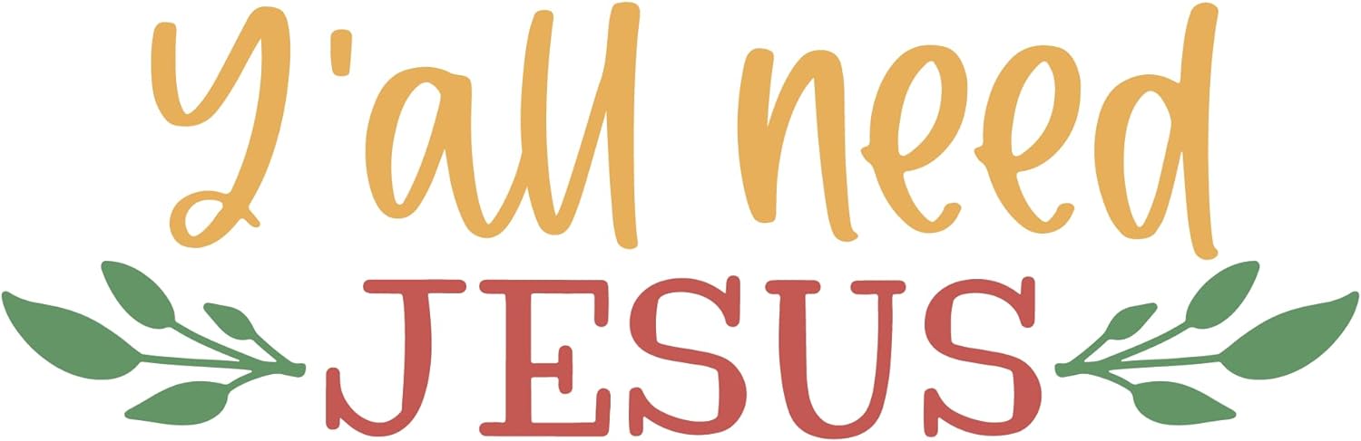 Inspirational Quote "Y'all Need Jesus, Sticker Gift" Motivational Sticker Vinyl Decal Motivation Stickers- 5" Vinyl Sticker Waterproof