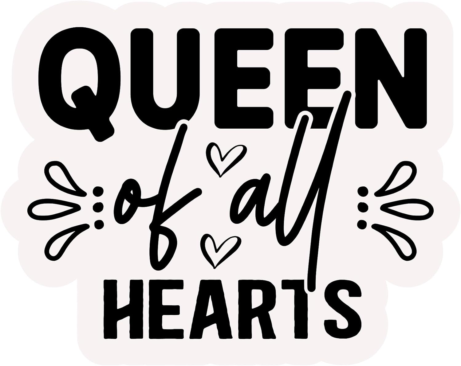 Inspirational Quote Queen of All Hearts Motivational Sticker Vinyl Decal Motivation Stickers- 5" Vinyl Sticker Waterproof