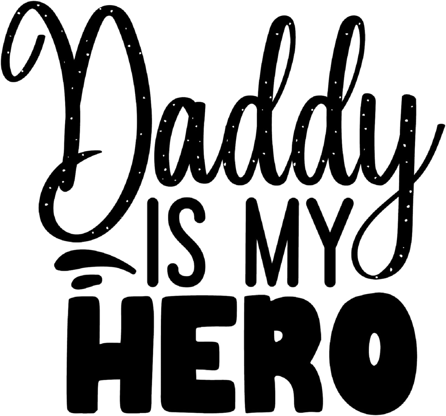 Inspirational Quote "Daddy is My Hero," Motivational Sticker Vinyl Decal Motivation Stickers- 5" Vinyl Sticker Waterproof