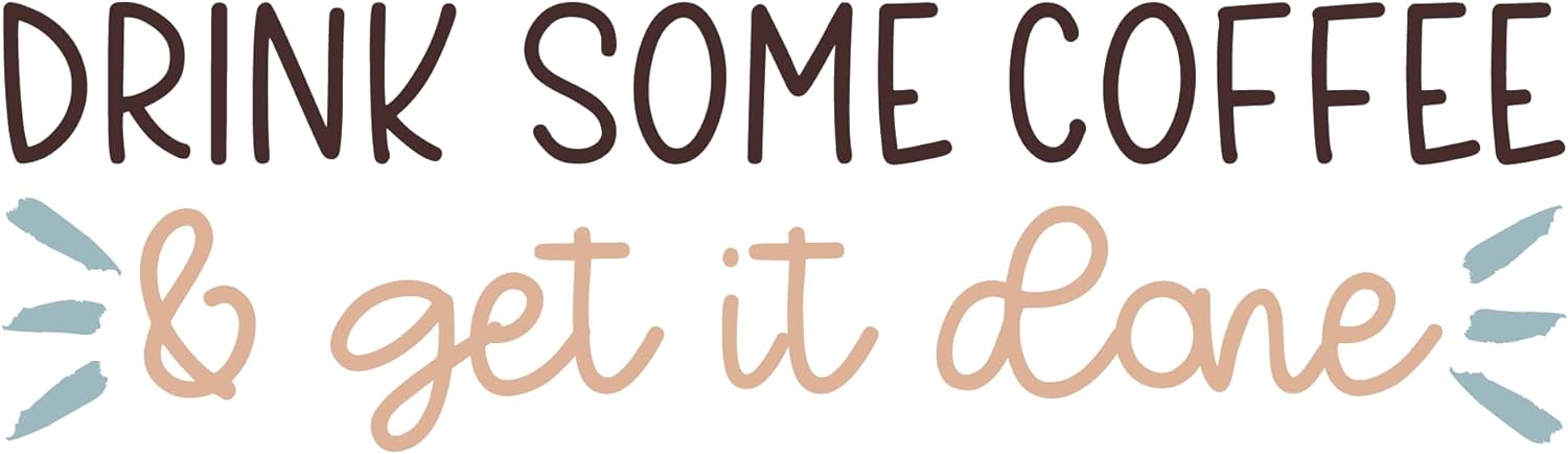 Inspirational Quote "Drink Some Coffee & Get It Done" Motivational Sticker Vinyl Decal Motivation Stickers- 5" Vinyl Sticker Waterproof