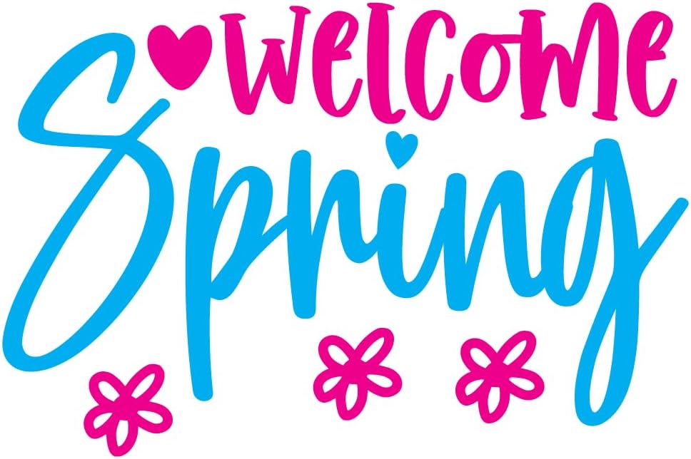 Inspirational Quote "Welcome Spring" Motivational Sticker Vinyl Decal Motivation Stickers- 5" Vinyl Sticker Waterproof