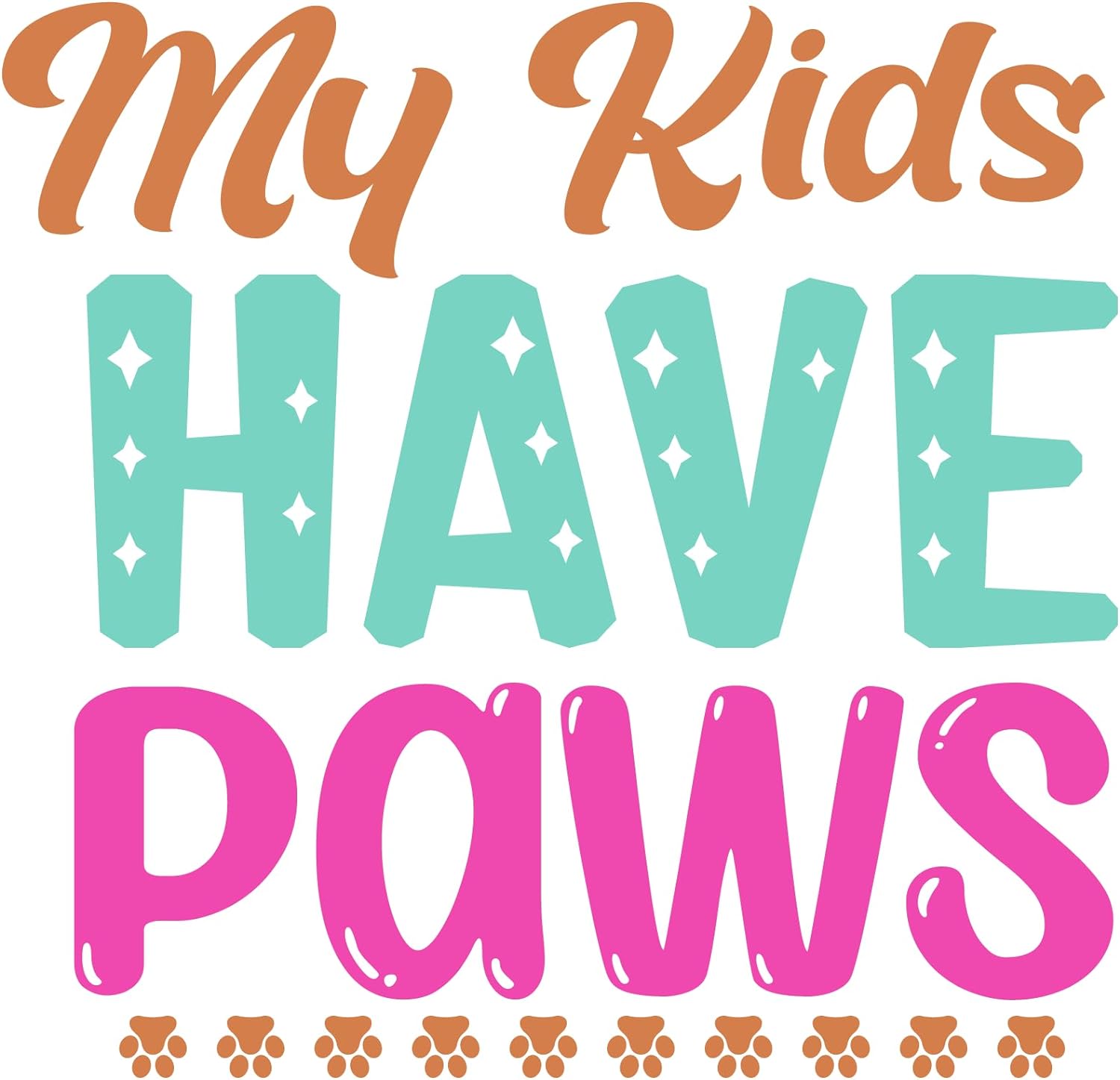 Inspirational Quote "My Kids Have Paws" Motivational Sticker Vinyl Decal Motivation Stickers- 5" Vinyl Sticker Waterproof