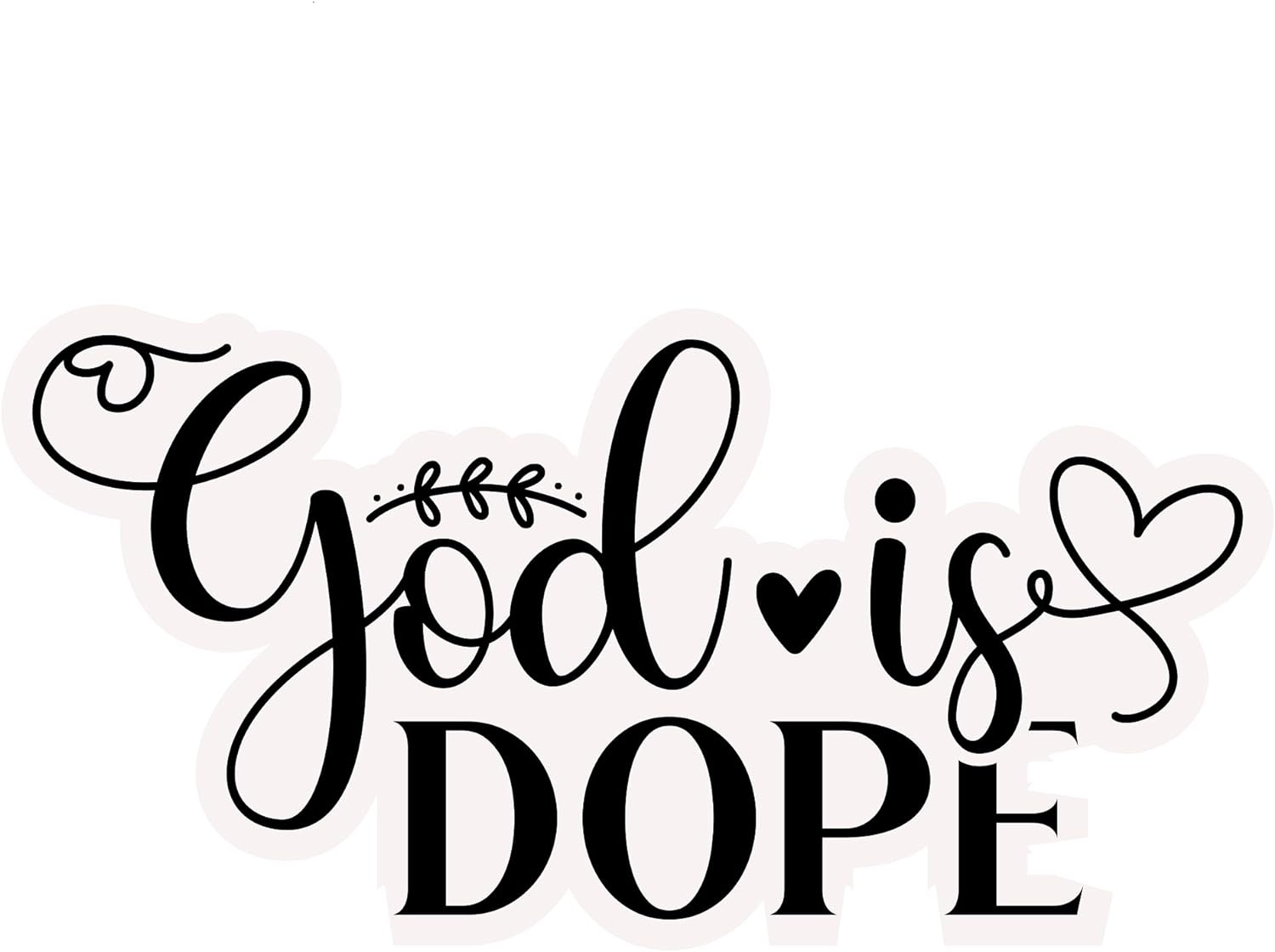 Inspirational Quote "God Is Dope" Motivational Sticker Vinyl Decal Motivation Stickers- 5" Vinyl Sticker Waterproof