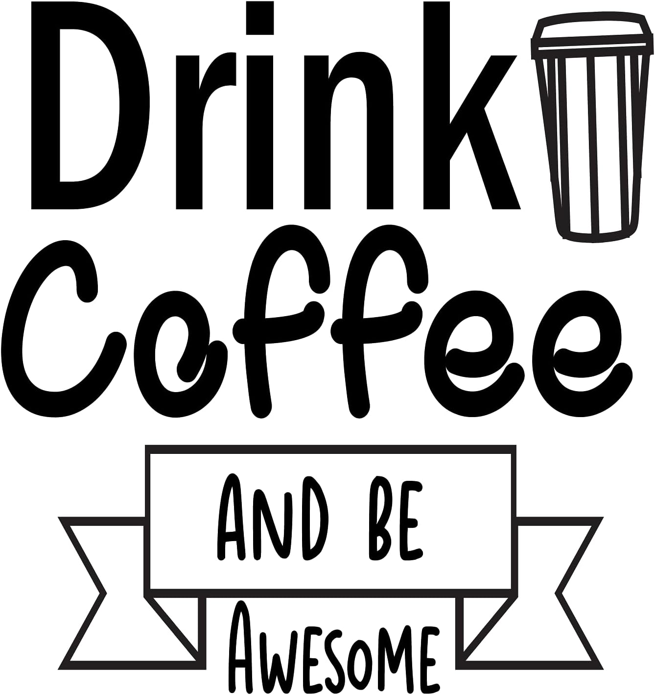 Inspirational Quote "Drink Coffee and Be Awesome" Motivational Sticker Vinyl Decal Motivation Stickers- 5" Vinyl Sticker Waterproof