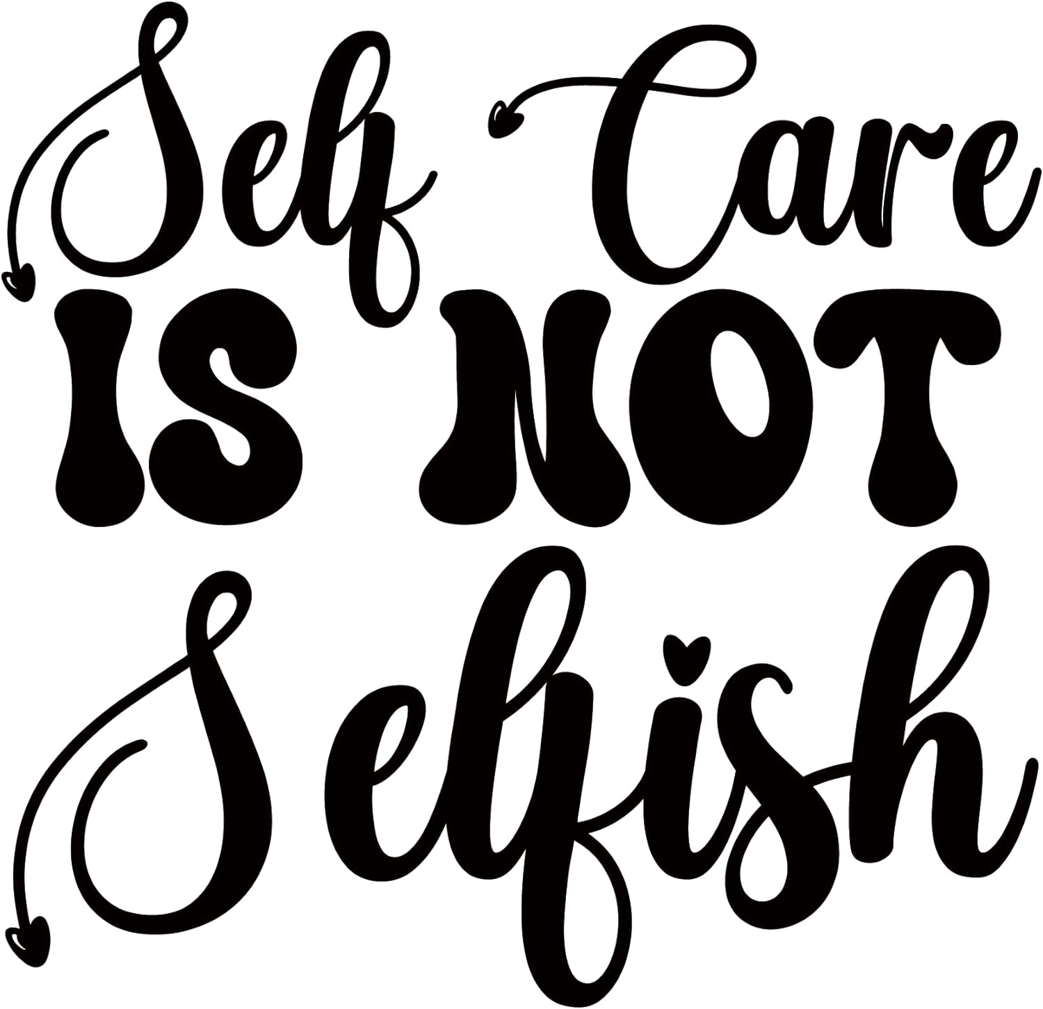 Inspirational Quote "Self Care is Not Selfish" Motivational Sticker Vinyl Decal Motivation Stickers- 5" Vinyl Sticker Waterproof