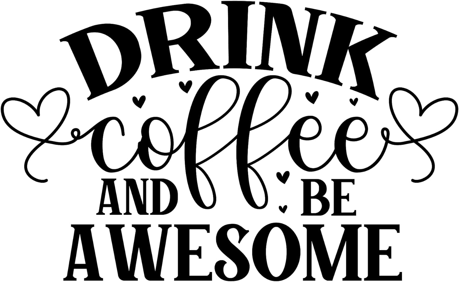 Inspirational Quote "Drink Coffee and Be Awesome" Motivational Sticker Vinyl Decal Motivation Stickers- 5" Vinyl Sticker Waterproof
