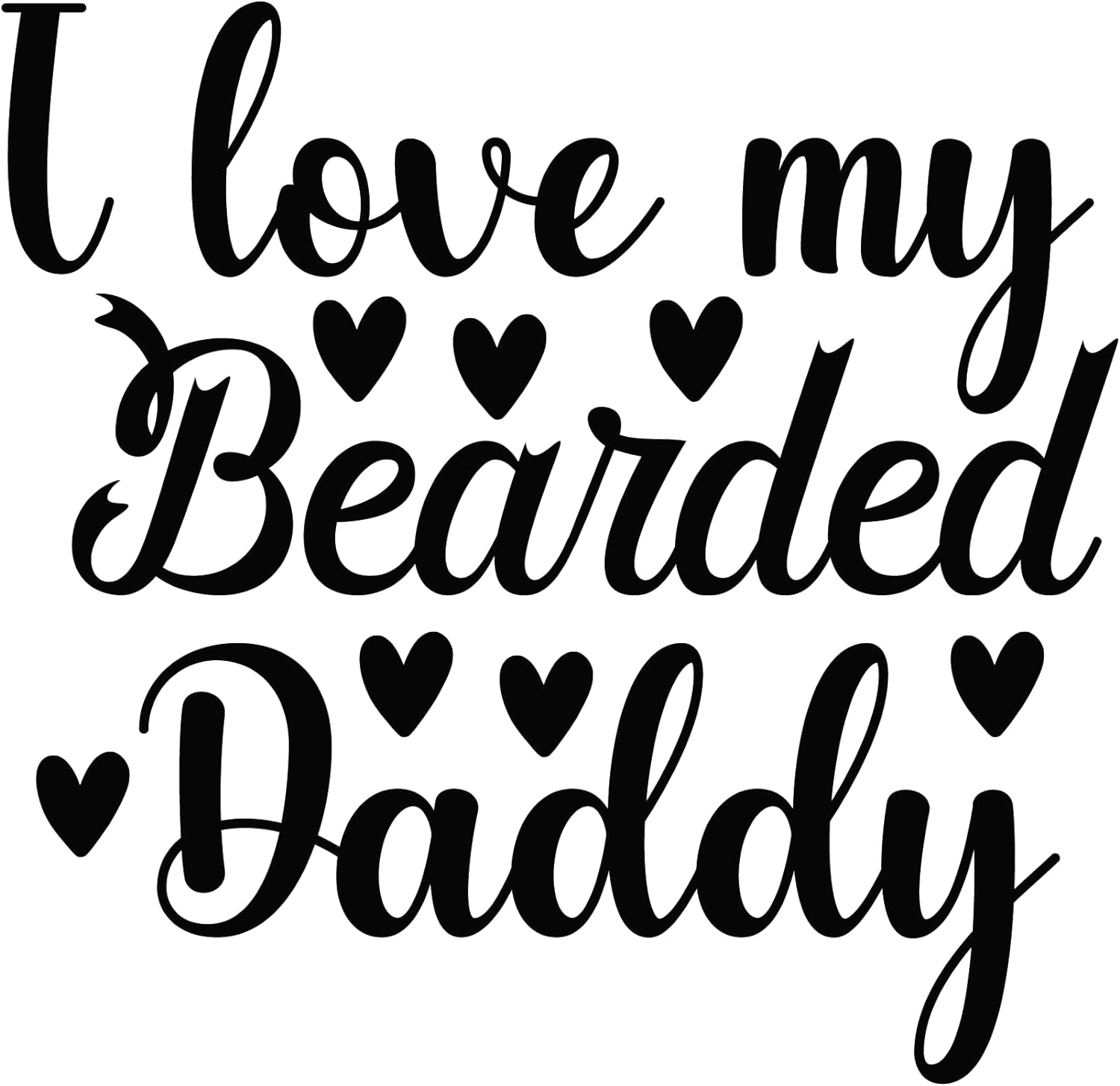 Inspirational Quote "I Love My Bearded Daddy" Motivational Sticker Vinyl Decal Motivation Stickers- 5" Vinyl Sticker Waterproof