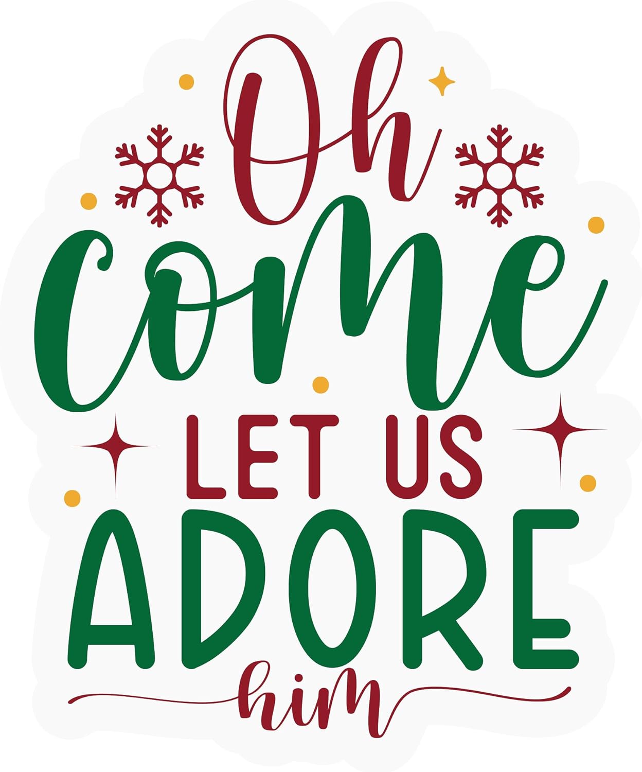 Inspirational Quote Oh Come Let Us Adore Him Motivational Sticker Vinyl Decal Motivation Stickers- 5" Vinyl Sticker Waterproof