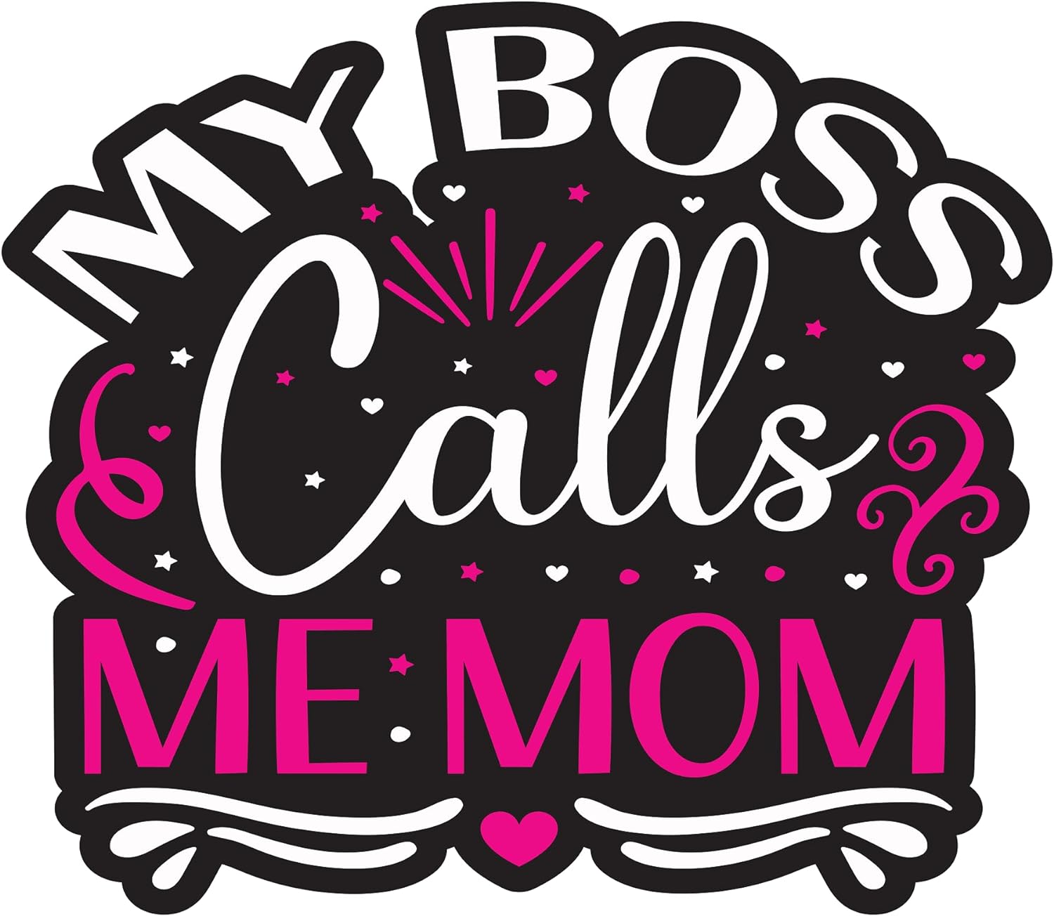 Inspirational Quote "My Boss Call Me Mom" Motivational Sticker Vinyl Decal Motivation Stickers- 5" Vinyl Sticker Waterproof