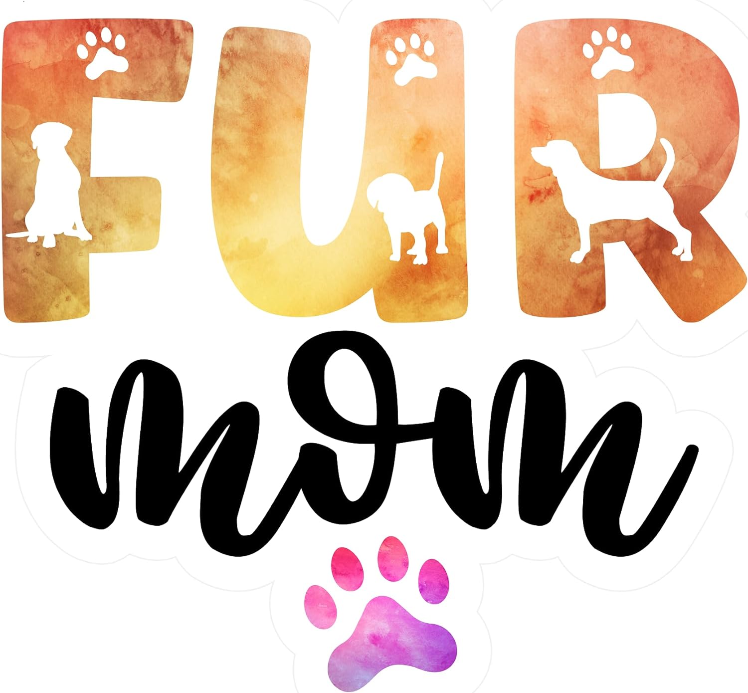 Inspirational Quote "Fur Mom" Motivational Sticker Vinyl Decal Motivation Stickers- 5" Vinyl Sticker Waterproof