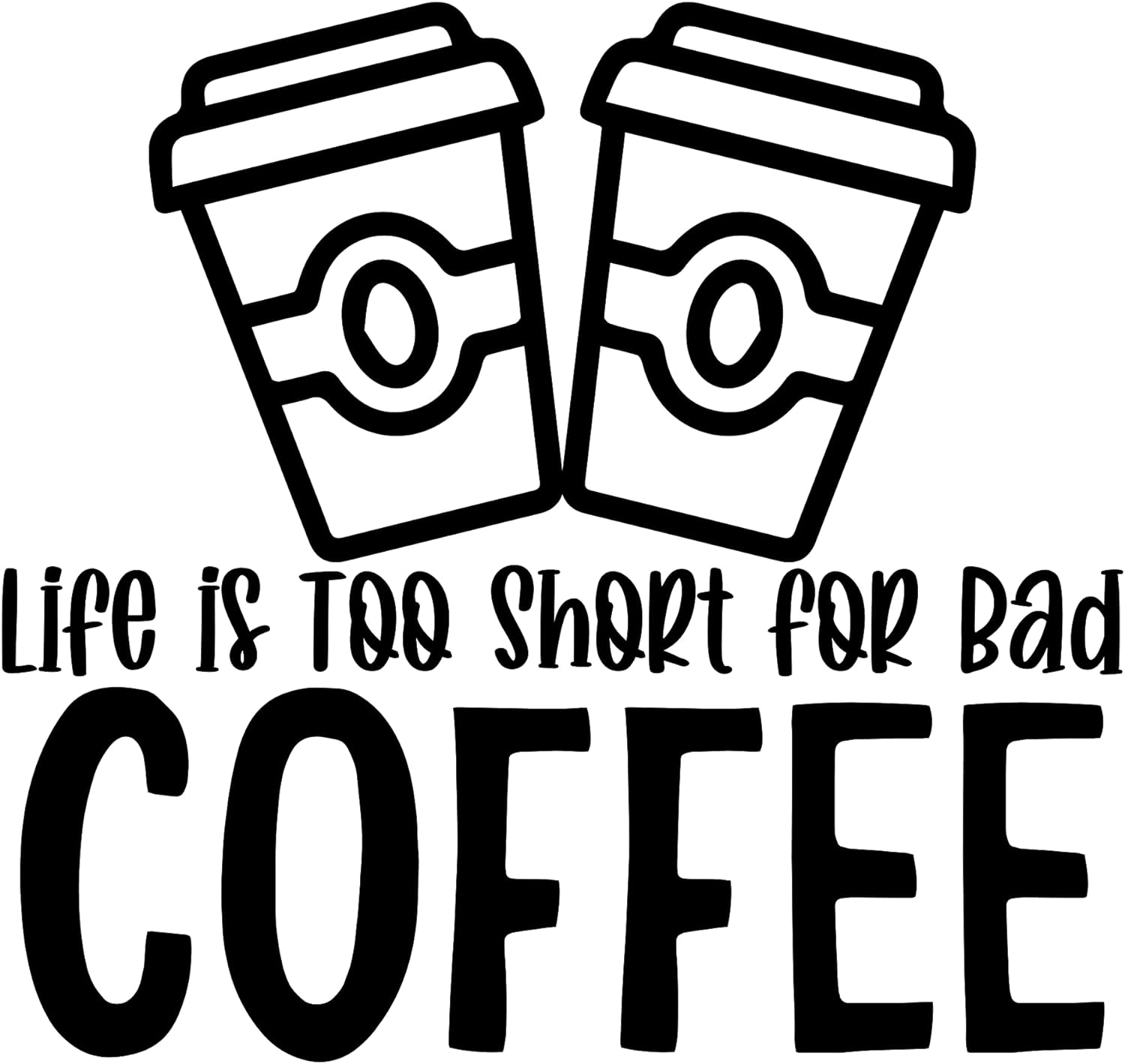 Inspirational Quote "Life is Too Short for Bad Coffee" Motivational Sticker Vinyl Decal Motivation Stickers- 5" Vinyl Sticker Waterproof