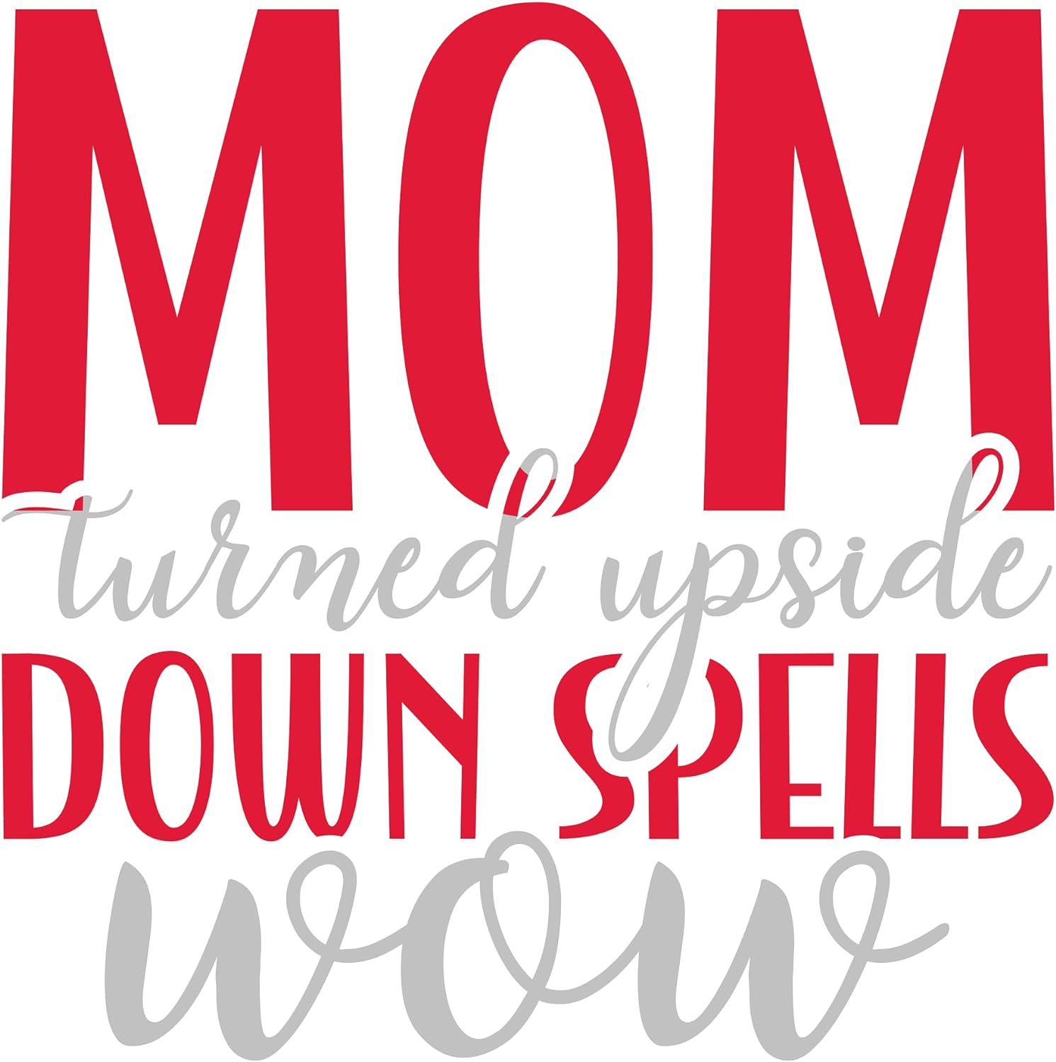Inspirational Quote "Mom Turned Upside Down Spells Wow" Motivational Sticker Vinyl Decal Motivation Stickers- 5" Vinyl Sticker Waterproof