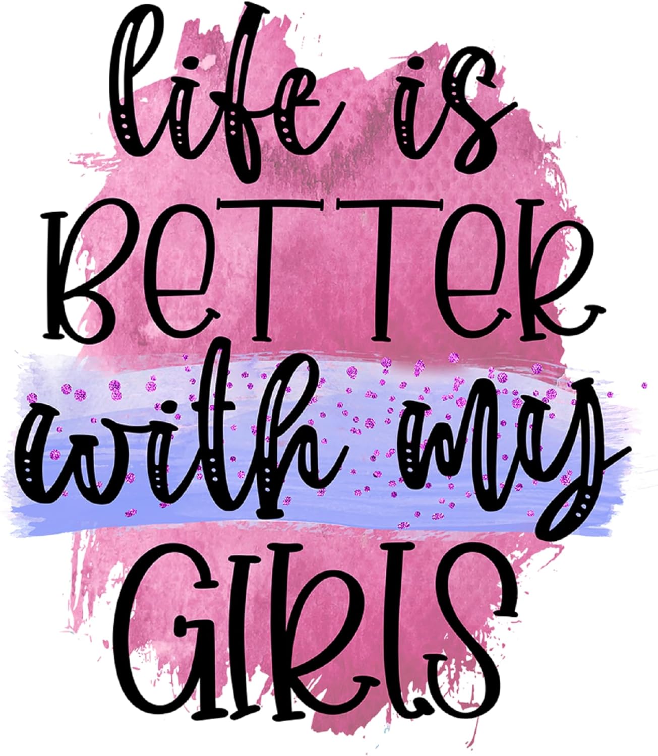 Inspirational Quote "Life is Better with My Girls" Motivational Sticker Vinyl Decal Motivation Stickers- 5" Vinyl Sticker Waterproof