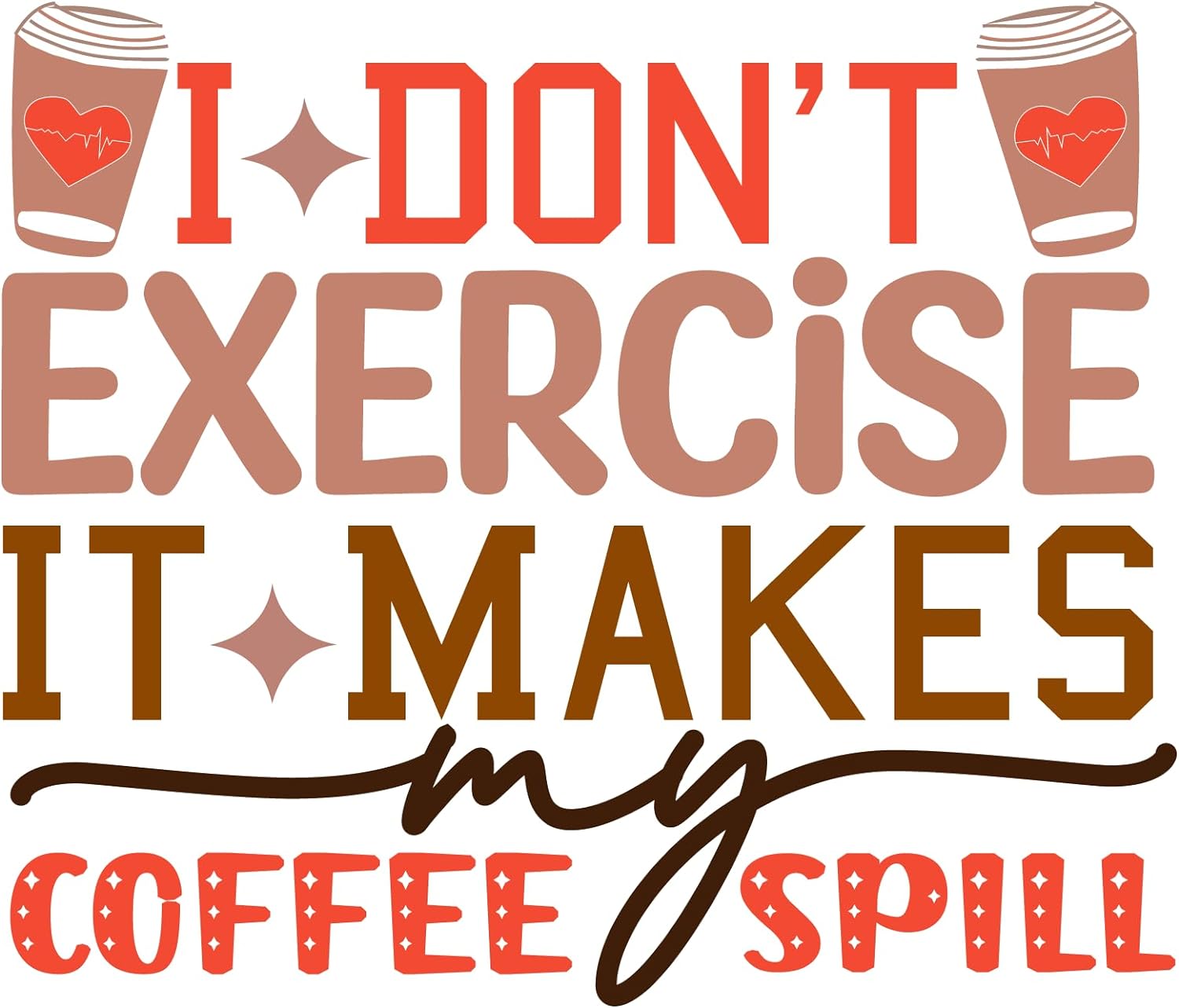 Inspirational Quote "I Don`t Exercise Its Make My Coffee Spill" Motivational Sticker Vinyl Decal Motivation Stickers- 5" Vinyl Sticker Waterproof
