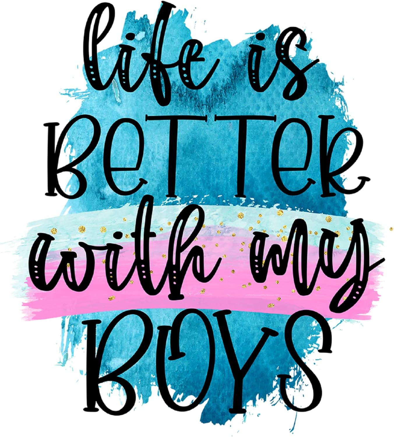 Inspirational Quote "Life is Better with Boys" Motivational Sticker Vinyl Decal Motivation Stickers- 5" Vinyl Sticker Waterproof