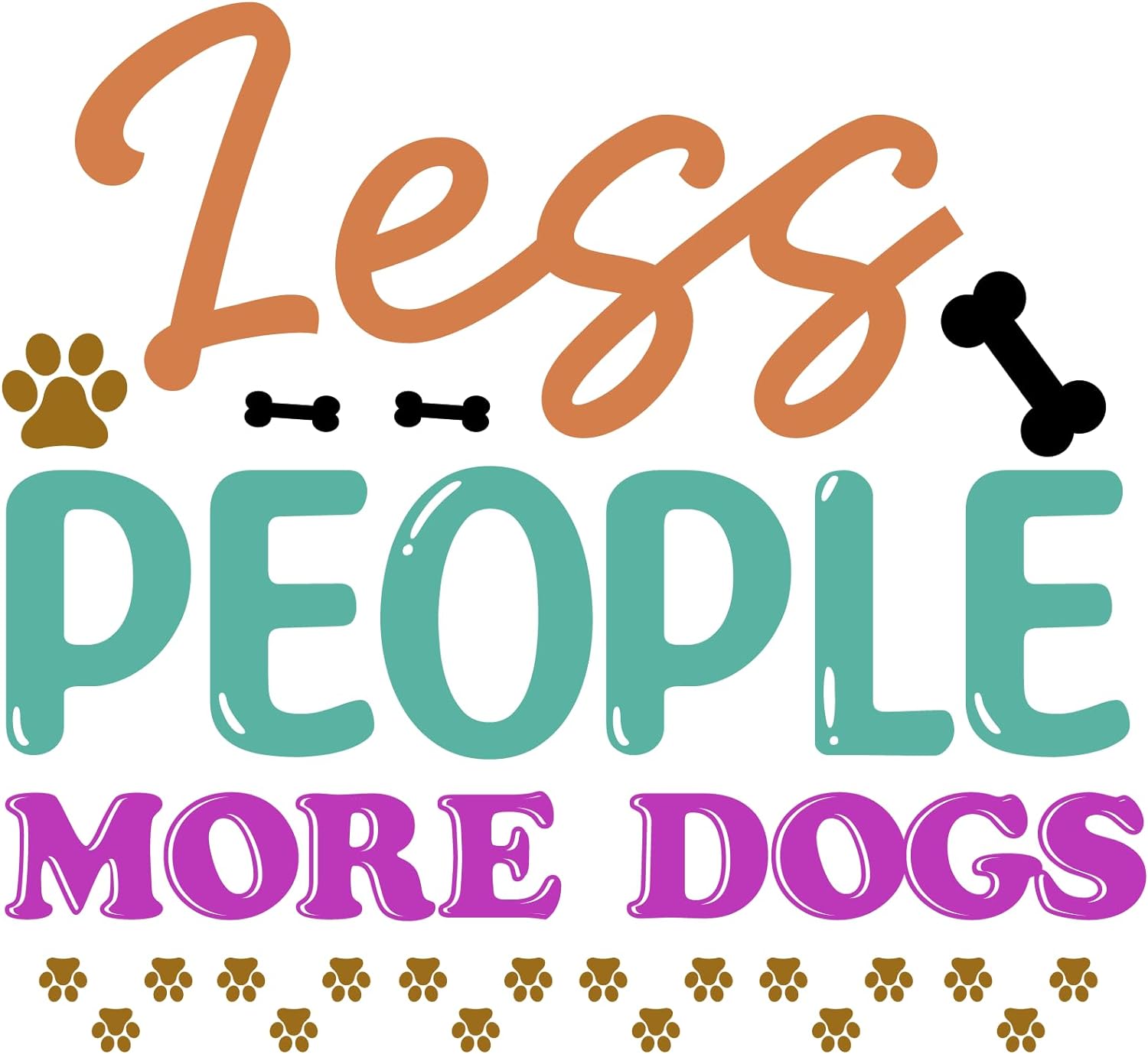 Inspirational Quote "Less People More Dogs" Motivational Sticker Vinyl Decal Motivation Stickers- 5" Vinyl Sticker Waterproof