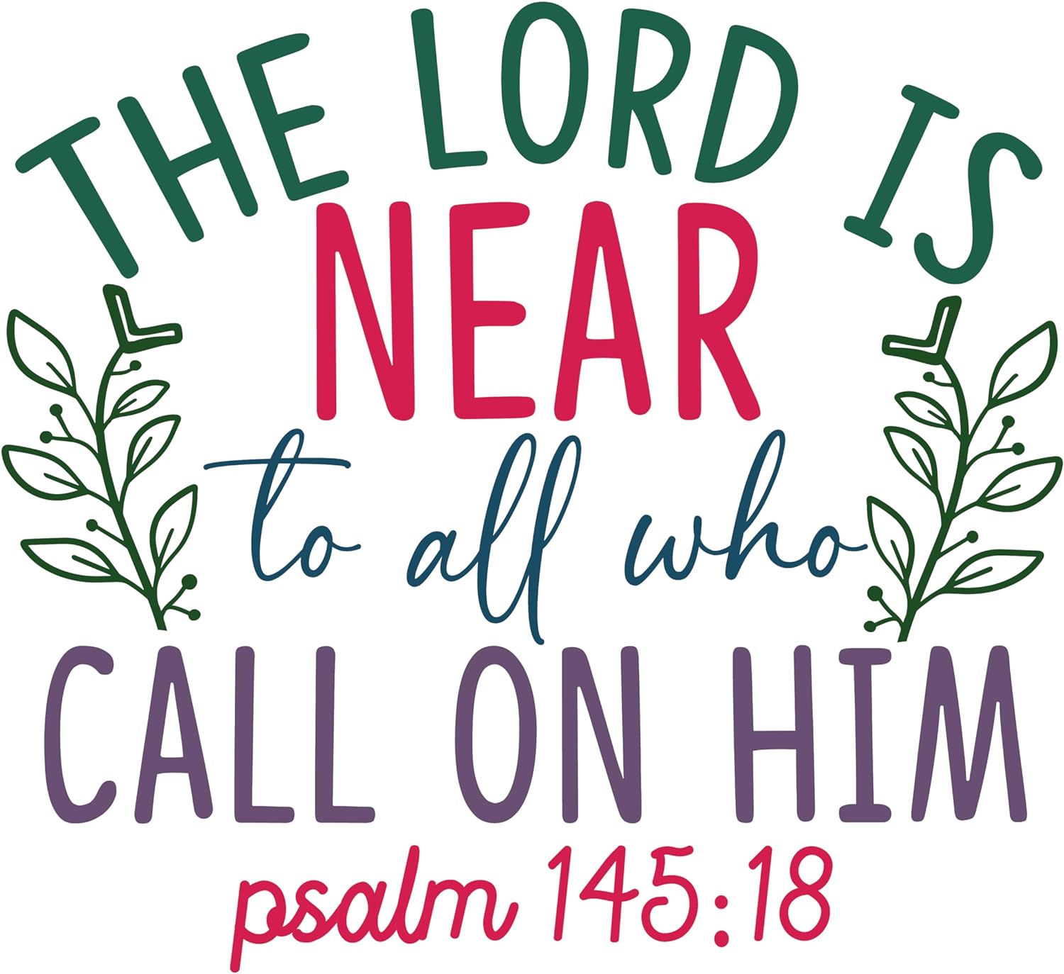 Inspirational Quote "The Lord is Near To All Who Call on Him PSALM 145:18, Sticker Gift" Motivational Sticker Vinyl Decal Motivation Stickers- 5" Vinyl Sticker Waterproof