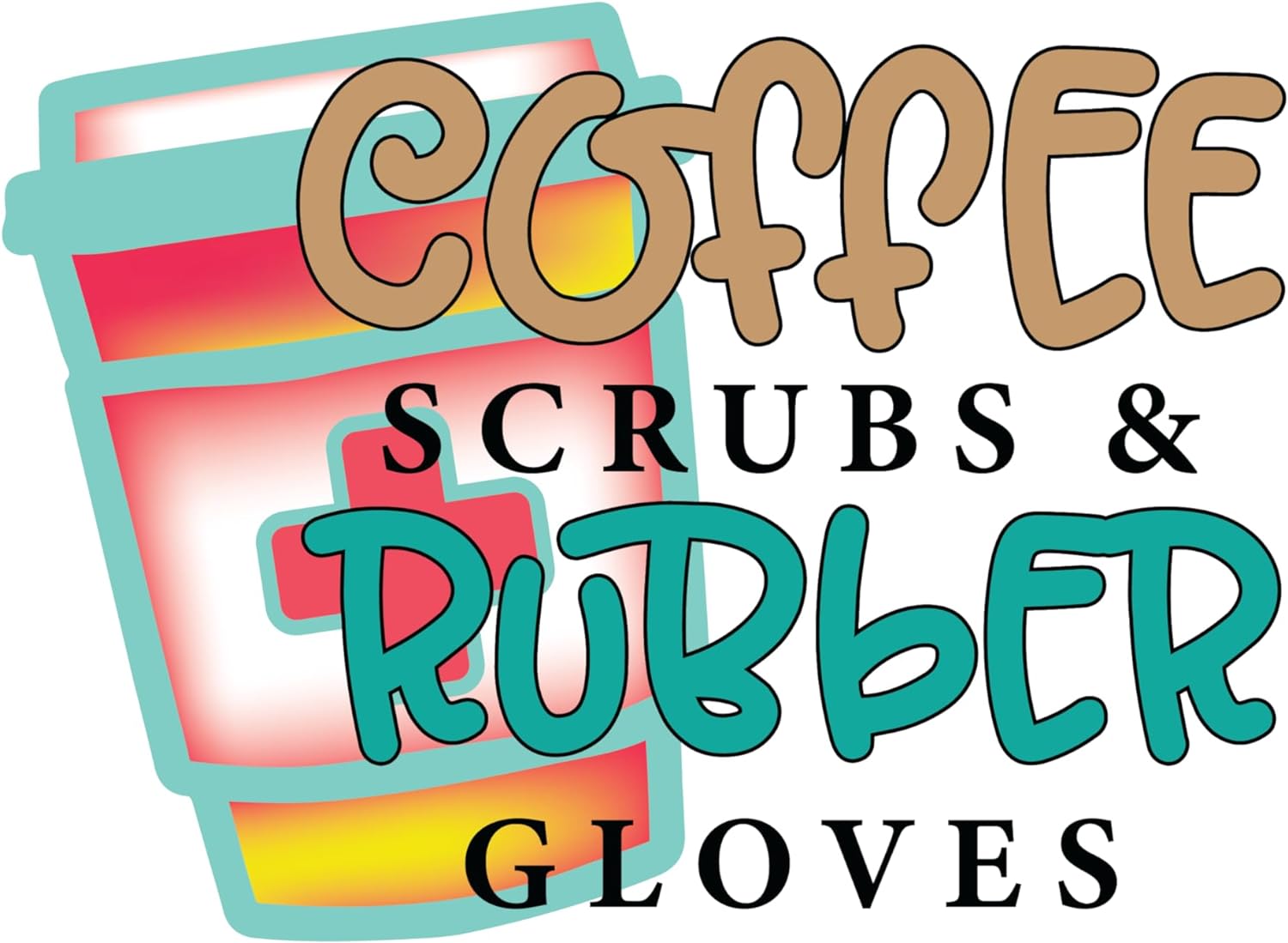 Inspirational Quote "Coffee Scrub and Ruber Gloves" Motivational Sticker Vinyl Decal Motivation Stickers- 5" Vinyl Sticker Waterproof