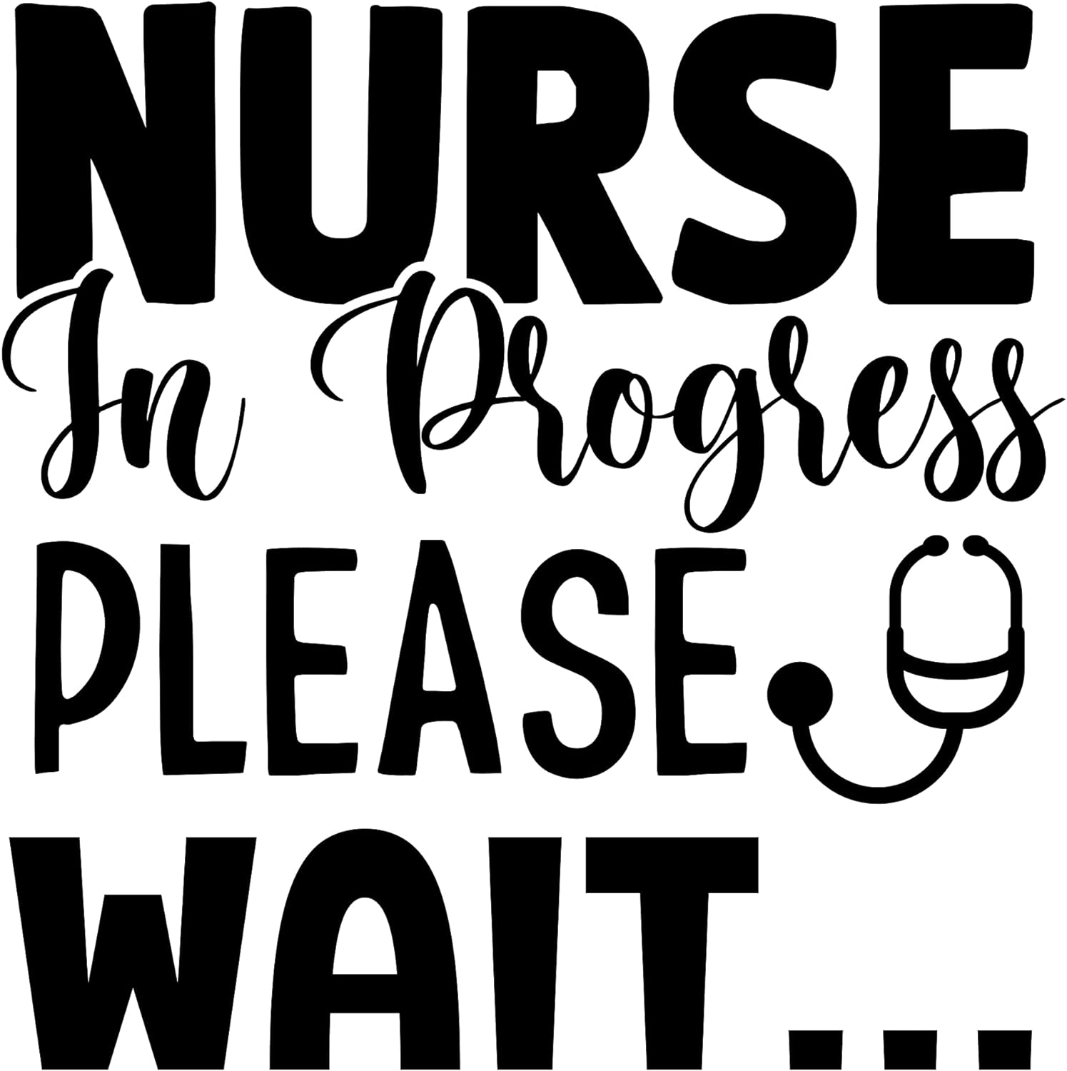 Inspirational Quote "Nurse in Progress Pleas Wait" Motivational Sticker Vinyl Decal Motivation Stickers- 5" Vinyl Sticker Waterproof