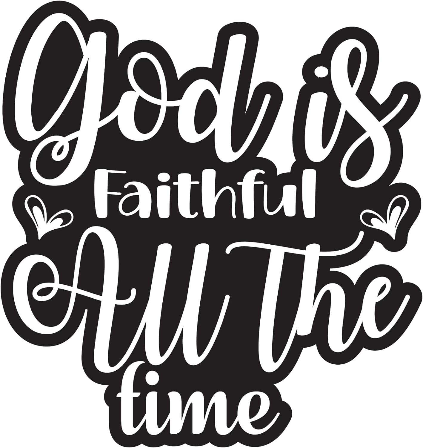 Inspirational Quote "God is Faithful All The Time, Great Sticker" Motivational Sticker Vinyl Decal Motivation Stickers- 5" Vinyl Sticker Waterproof