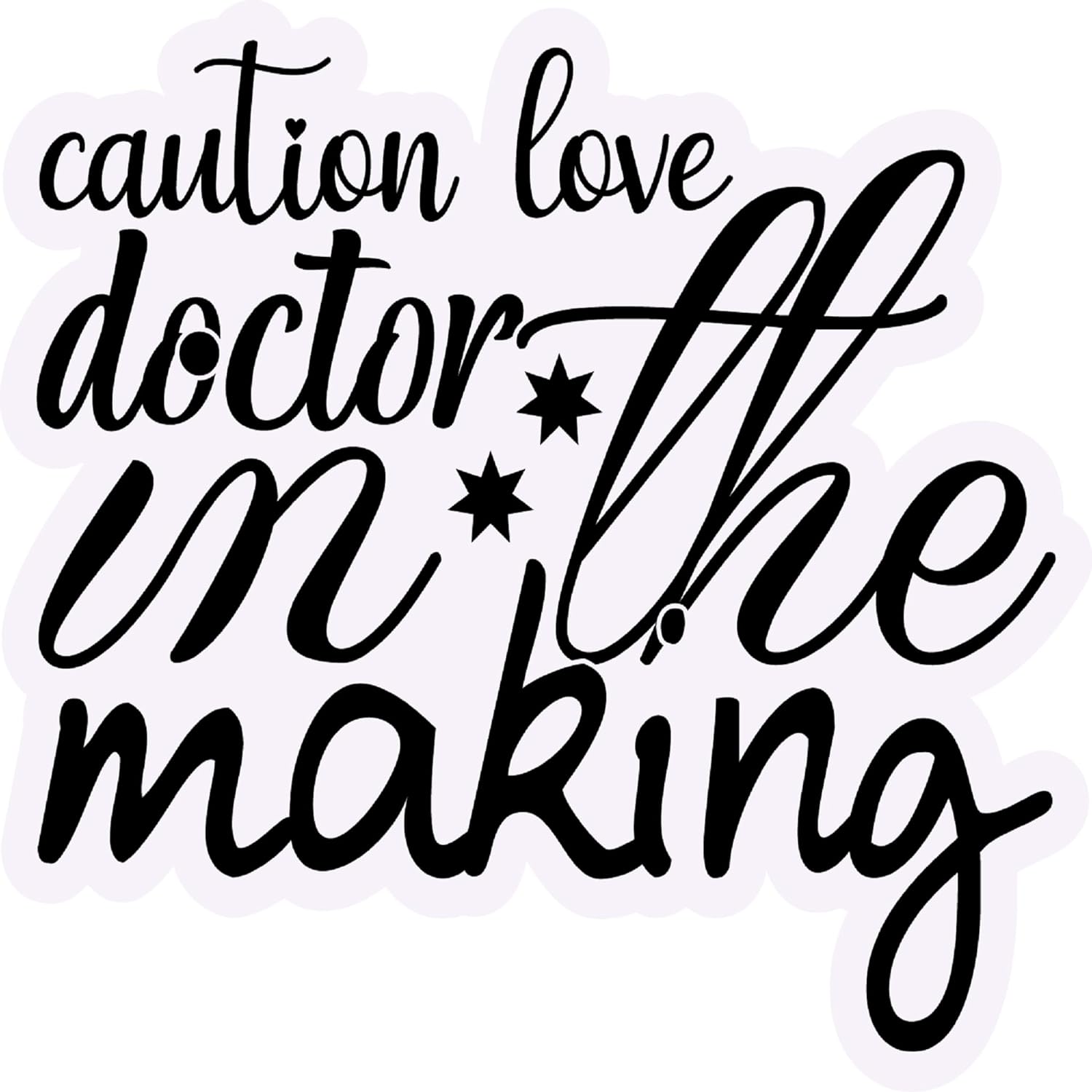 Inspirational Quote Caution Love Doctor in The Making Motivational Sticker Vinyl Decal Motivation Stickers- 5" Vinyl Sticker Waterproof