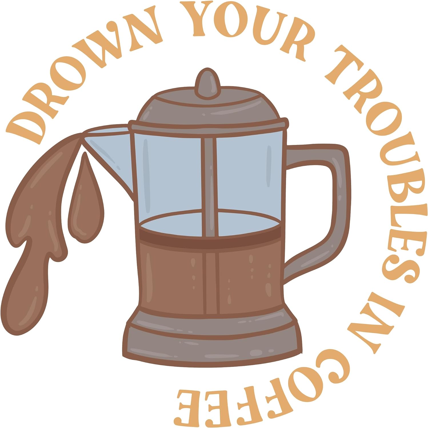 Inspirational Quote "Drown Your Troubles in Coffee" Motivational Sticker Vinyl Decal Motivation Stickers- 5" Vinyl Sticker Waterproof