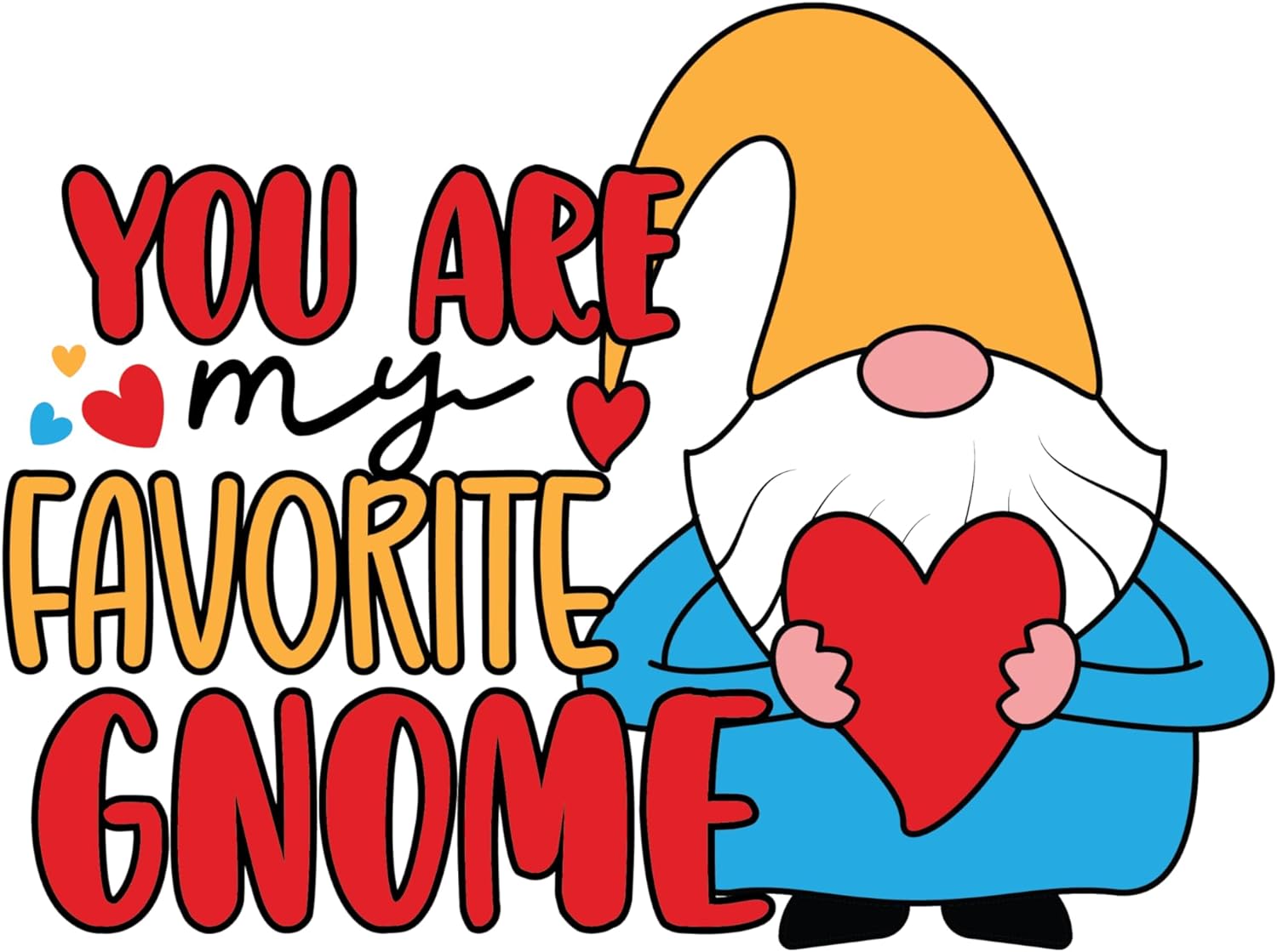 Inspirational Quote You are My Favorite Gnome Love Motivational Sticker Vinyl Decal Motivation Stickers- 5" Vinyl Sticker Waterproof