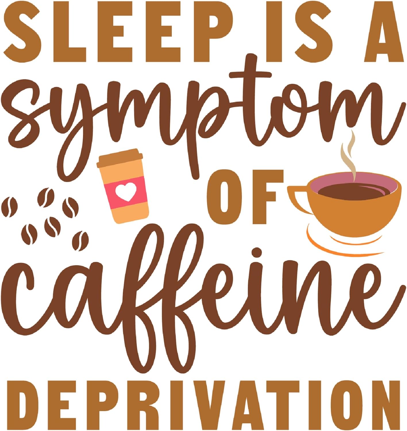 Inspirational Quote "Sleep is A Symptom of Caffeine Deprivation" Motivational Sticker Vinyl Decal Motivation Stickers- 5" Vinyl Sticker Waterproof