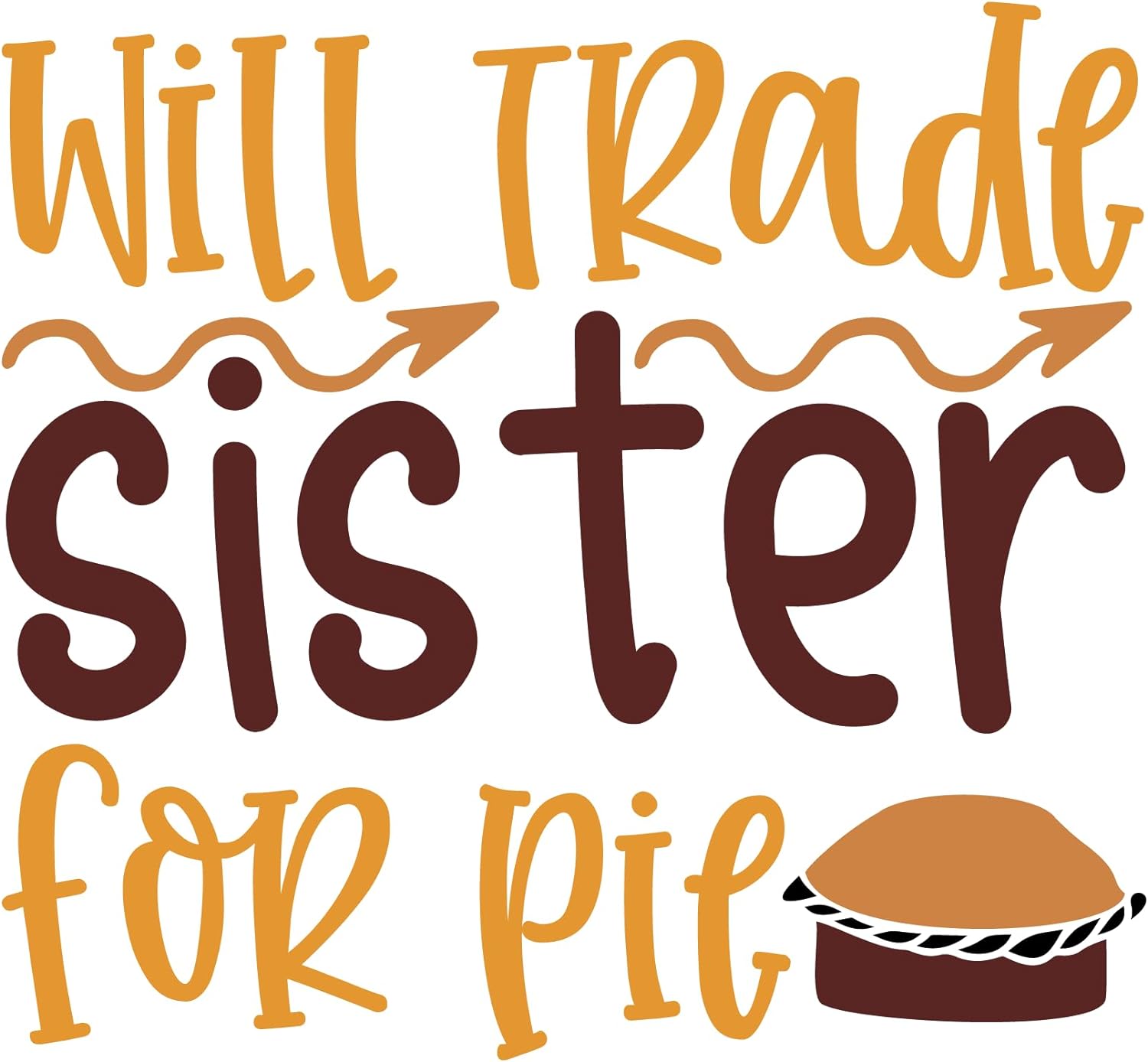 Inspirational Quote Will Trade Sister For Pie Motivational Sticker Vinyl Decal Motivation Stickers- 5" Vinyl Sticker Waterproof