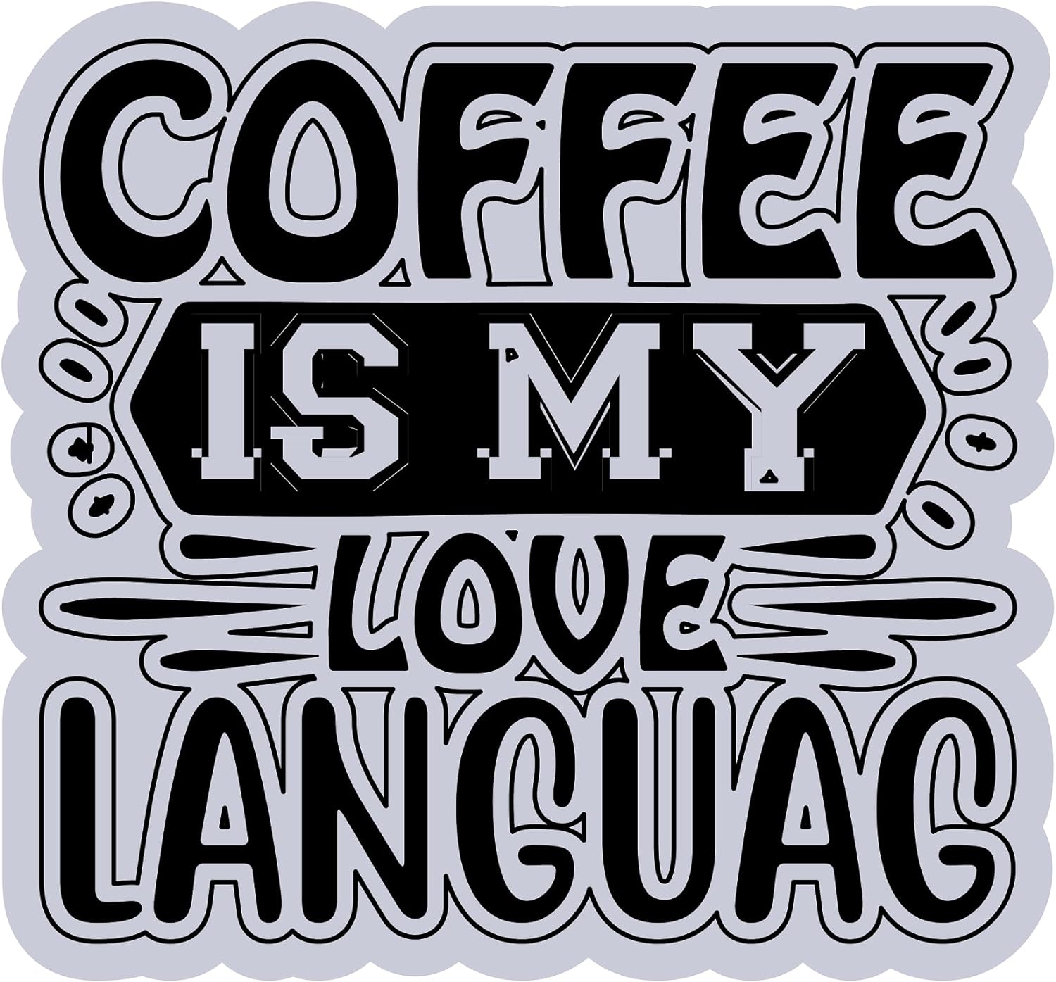 Inspirational Quote "Coffee is My Love Language" Motivational Sticker Vinyl Decal Motivation Stickers- 5" Vinyl Sticker Waterproof
