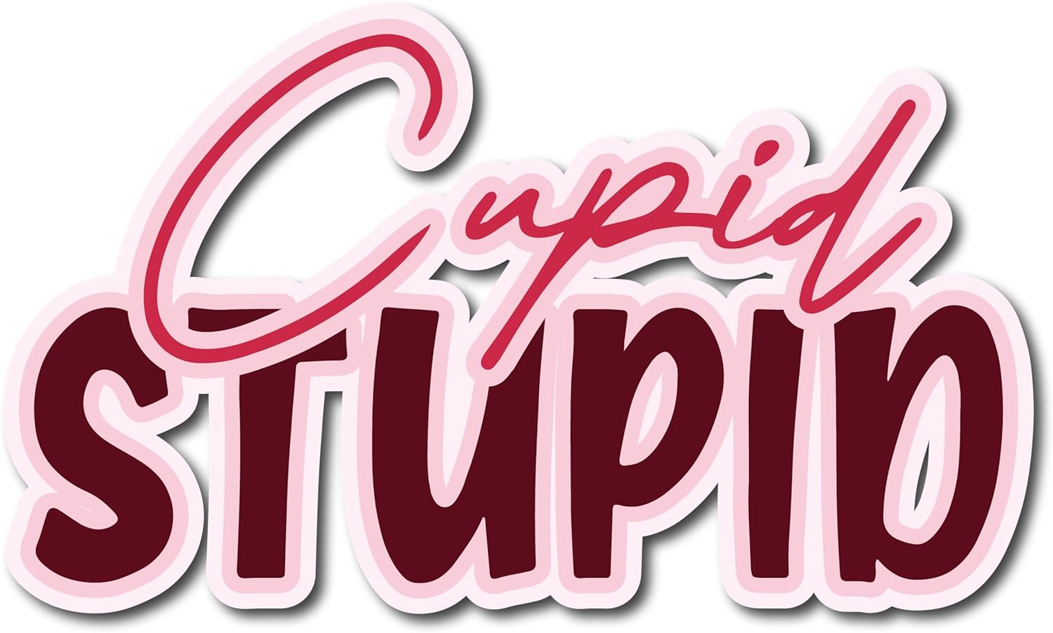 Inspirational Quote Cupid Stupid Motivational Sticker Vinyl Decal Motivation Stickers- 5" Vinyl Sticker Waterproof