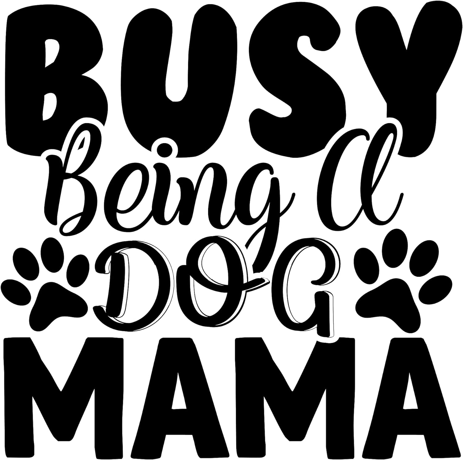 Inspirational Quote "Busy Being A Dog Mama Great Sticker" Motivational Sticker Vinyl Decal Motivation Stickers- 5" Vinyl Sticker Waterproof
