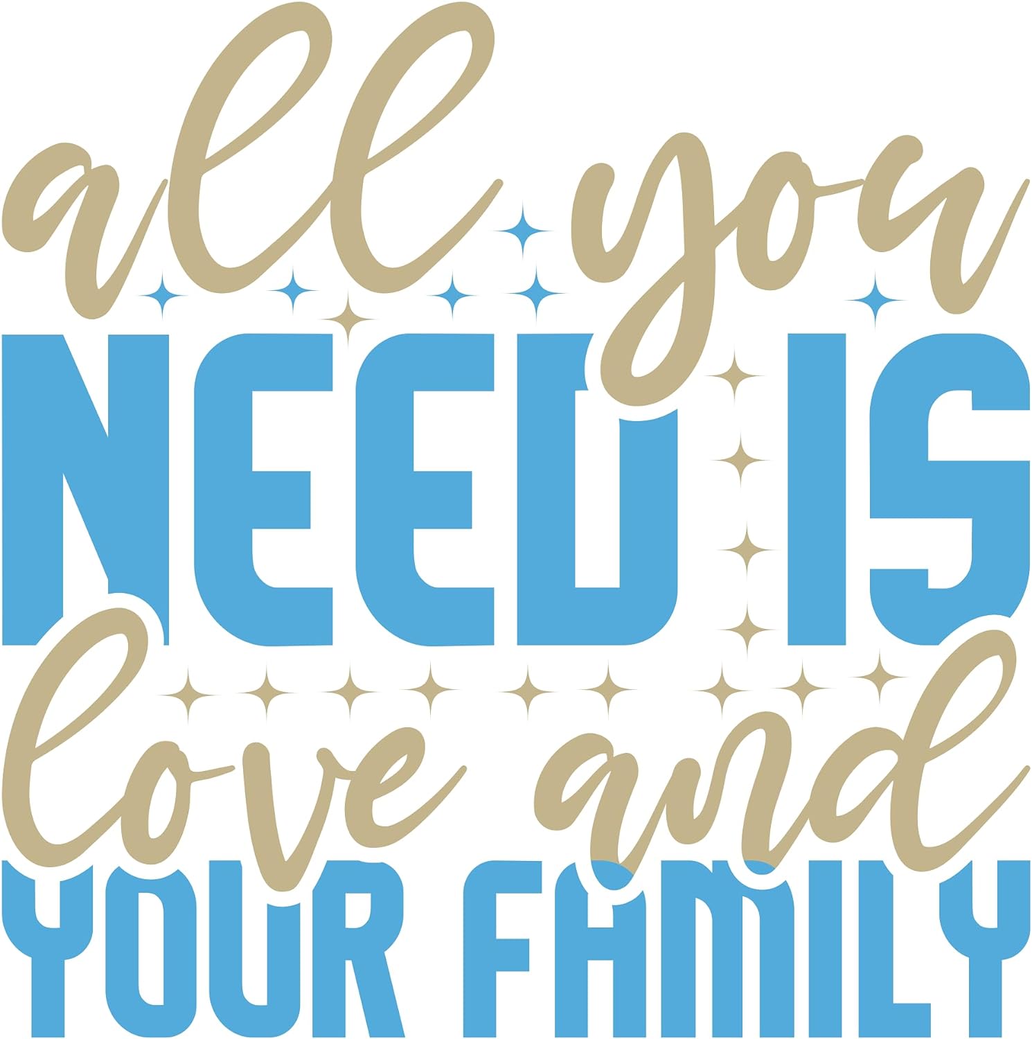 Inspirational Quote "All You Need is Love and Your Family, Cute Sticker" Motivational Sticker Vinyl Decal Motivation Stickers- 5" Vinyl Sticker Waterproof