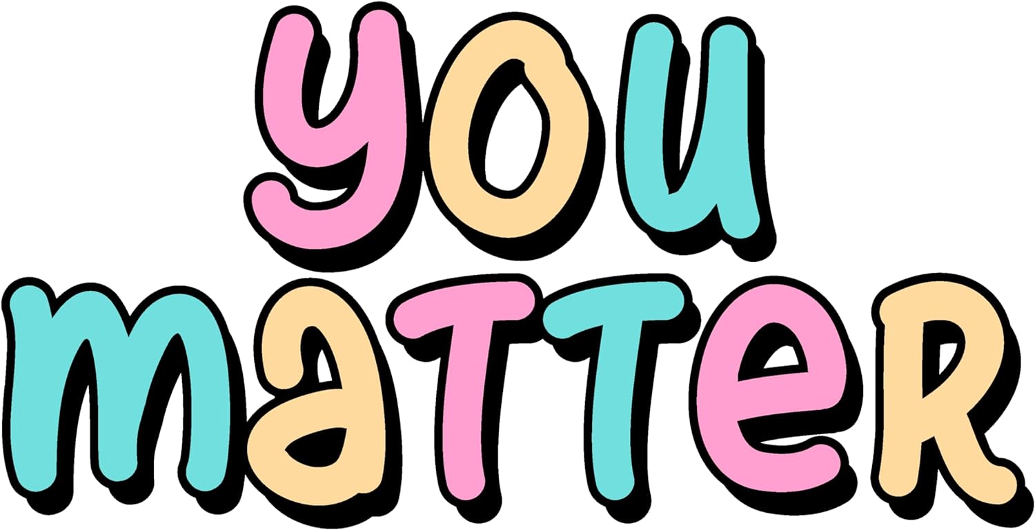 Inspirational Quote "You Matter, Sticker" Motivational Sticker Vinyl Decal Motivation Stickers- 5" Vinyl Sticker Waterproof