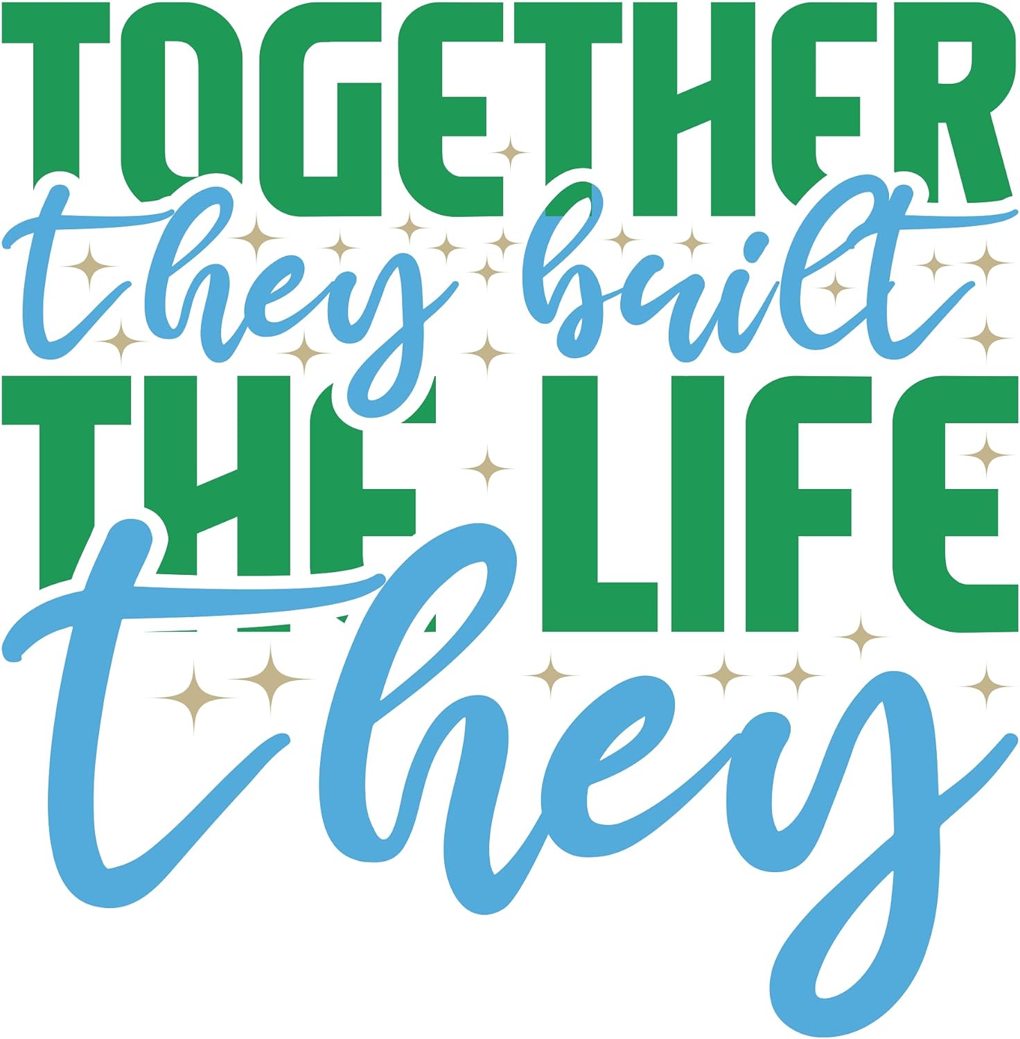 Inspirational Quote "Together They Built a Life They" Motivational Sticker Vinyl Decal Motivation Stickers- 5" Vinyl Sticker Waterproof