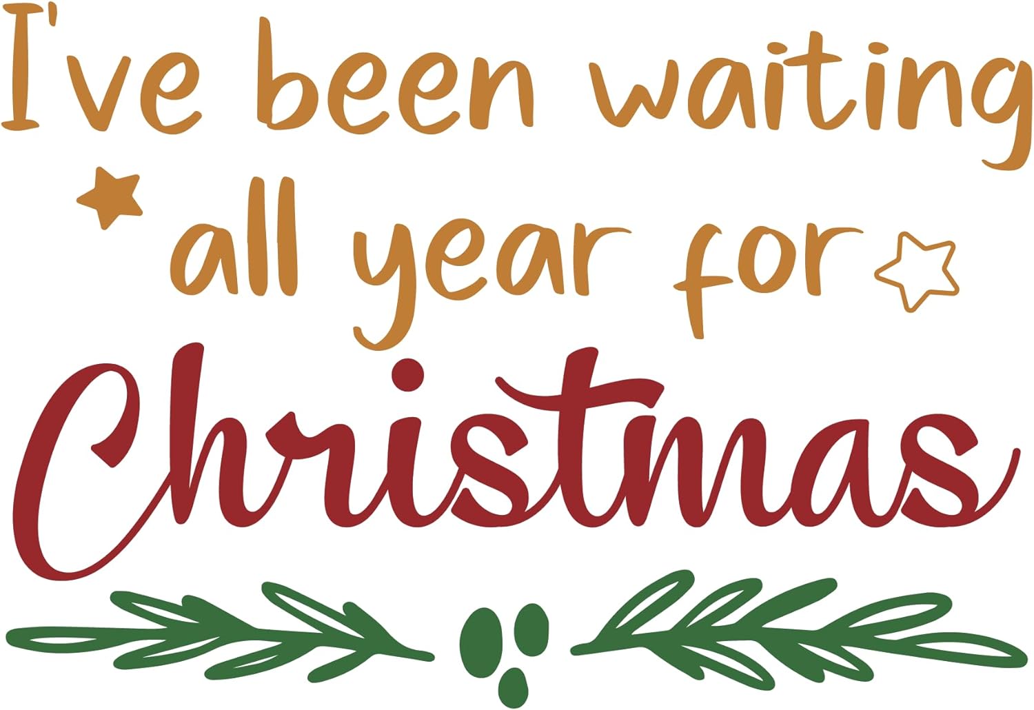 Inspirational Quote I've Been Waiting All Year for Christmas Motivational Sticker Vinyl Decal Motivation Stickers- 5" Vinyl Sticker Waterproof