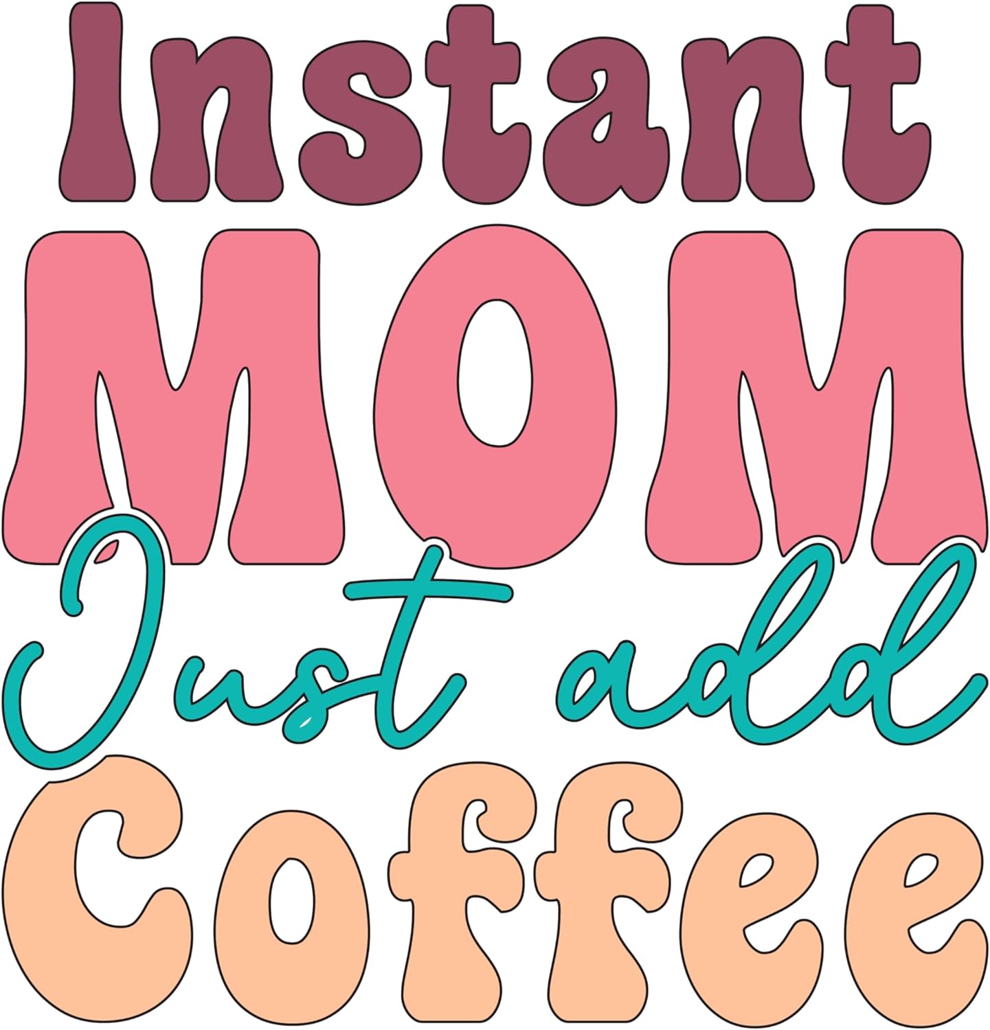 Inspirational Quote "Instant Mom Just Add Coffee" Motivational Sticker Vinyl Decal Motivation Stickers- 5" Vinyl Sticker Waterproof