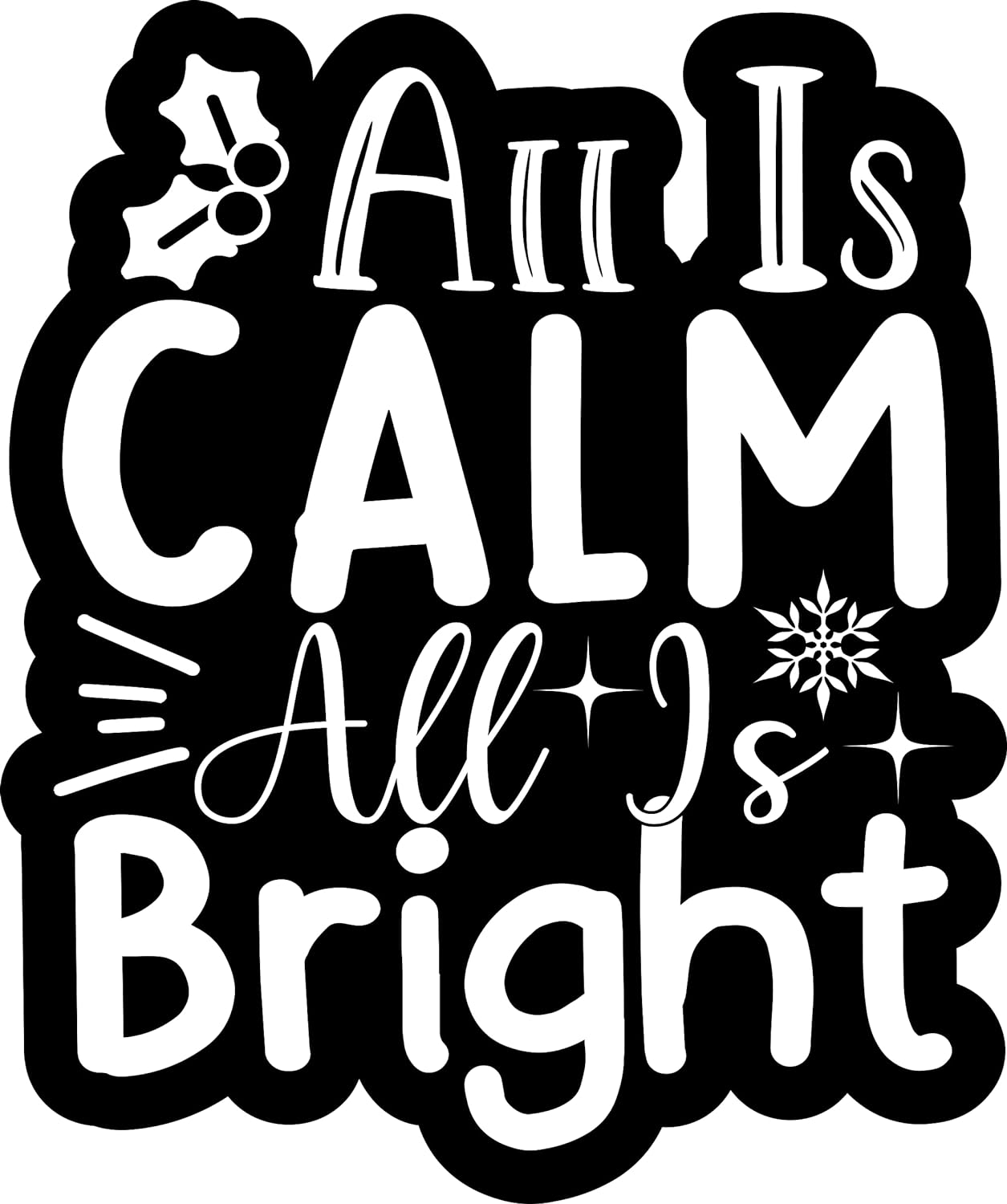 Inspirational Quote All is Calm All is Bright Motivational Sticker Vinyl Decal Motivation Stickers- 5" Vinyl Sticker Waterproof