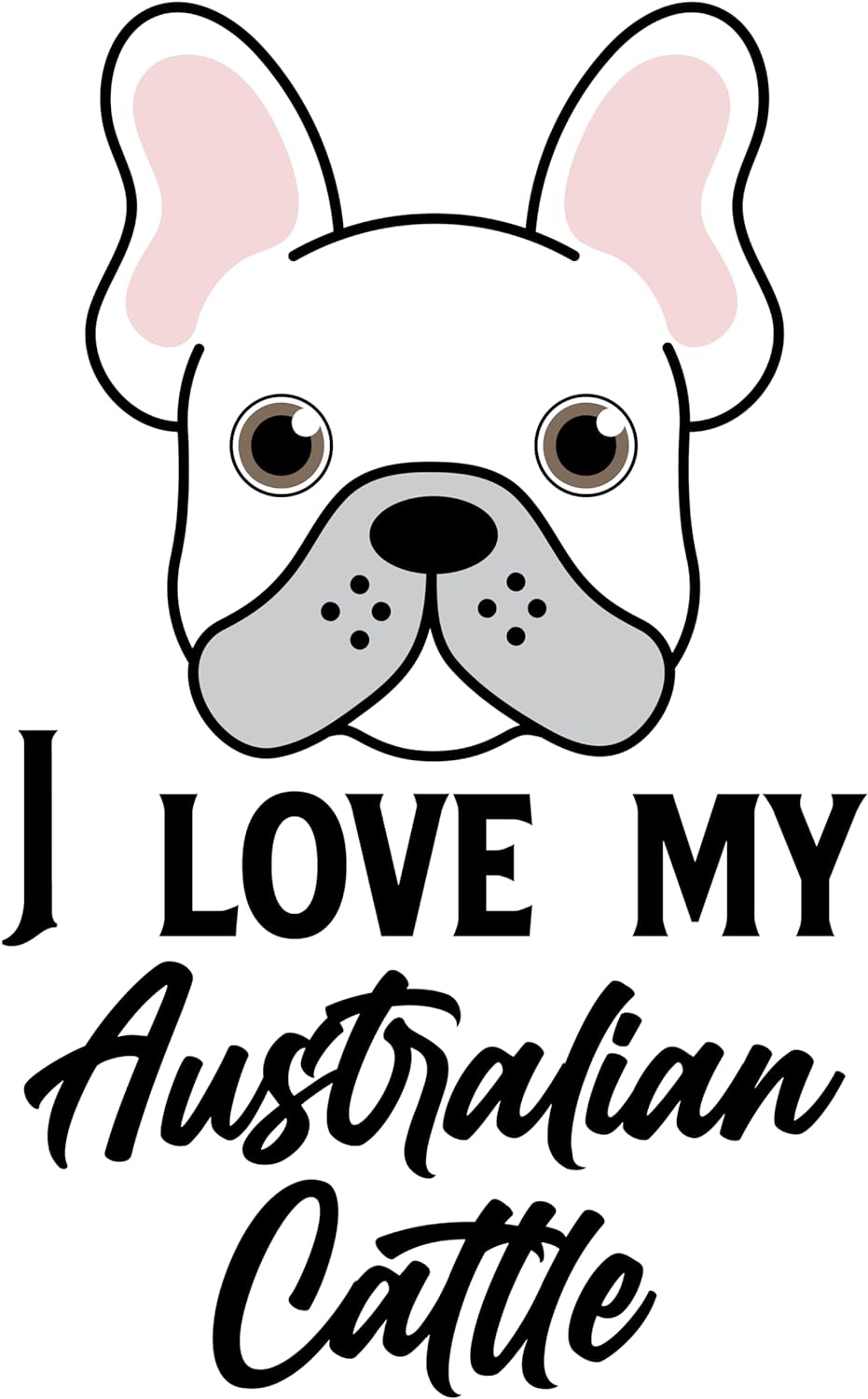 Inspirational Quote "I Love My Australian Cattle" Motivational Sticker Vinyl Decal Motivation Stickers- 5" Vinyl Sticker Waterproof