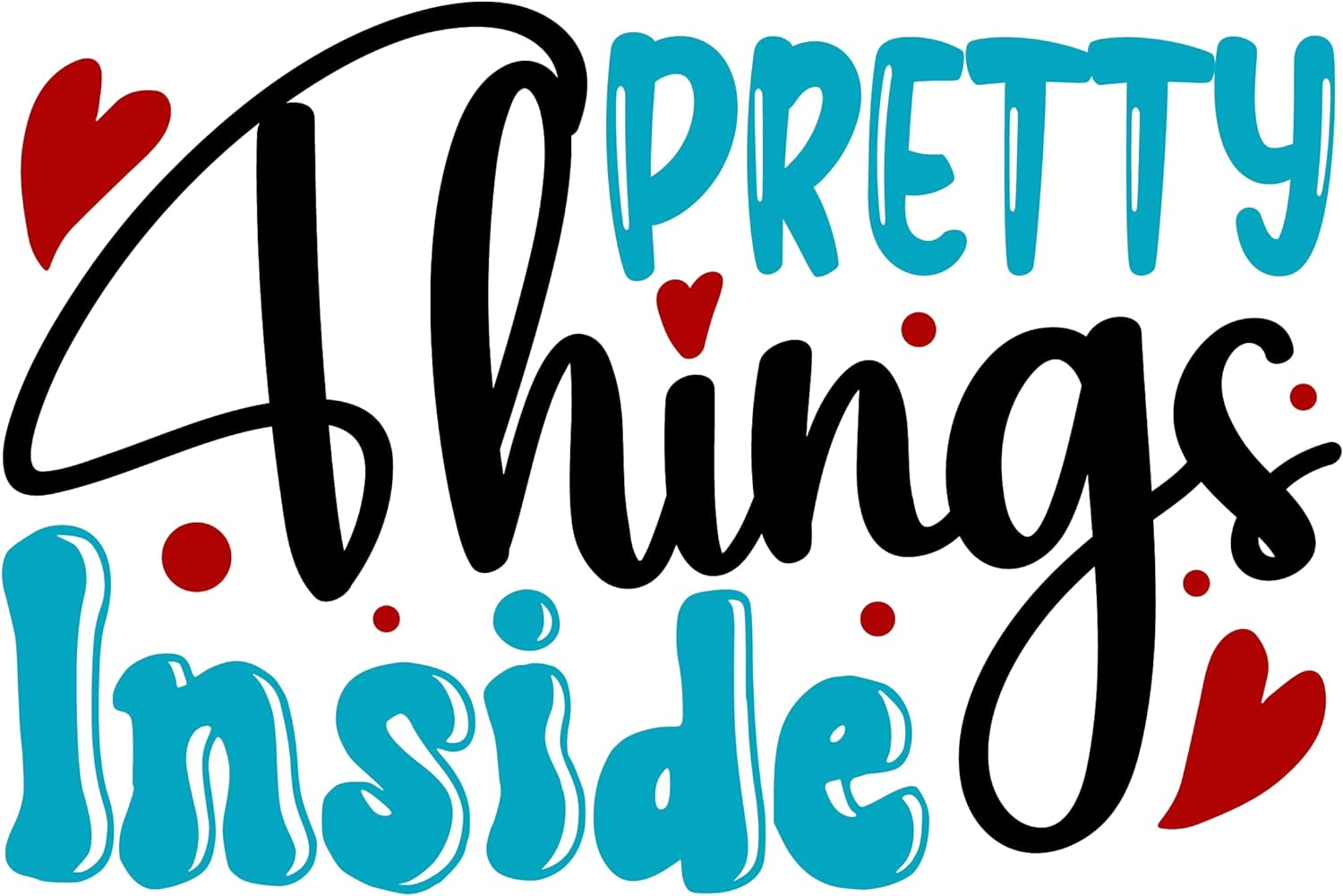Inspirational Quote Pretty Things Inside Motivational Sticker Vinyl Decal Motivation Stickers- 5" Vinyl Sticker Waterproof