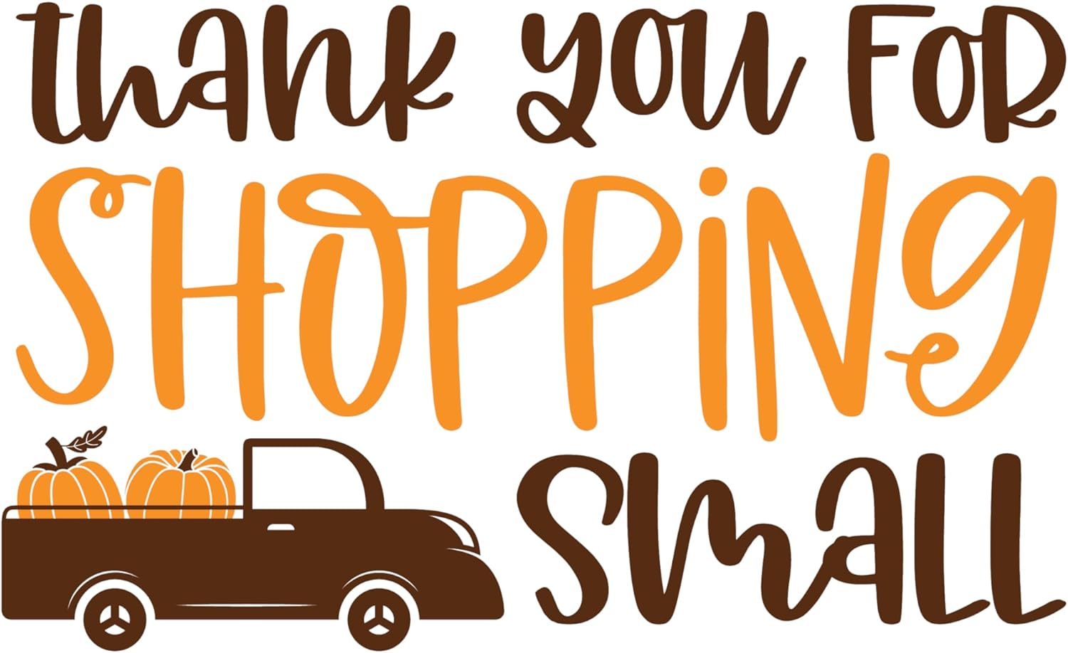 Inspirational Quote Thank You For Shopping Small Pumpkin Truck Motivational Sticker Vinyl Decal Motivation Stickers- 5" Vinyl Sticker Waterproof