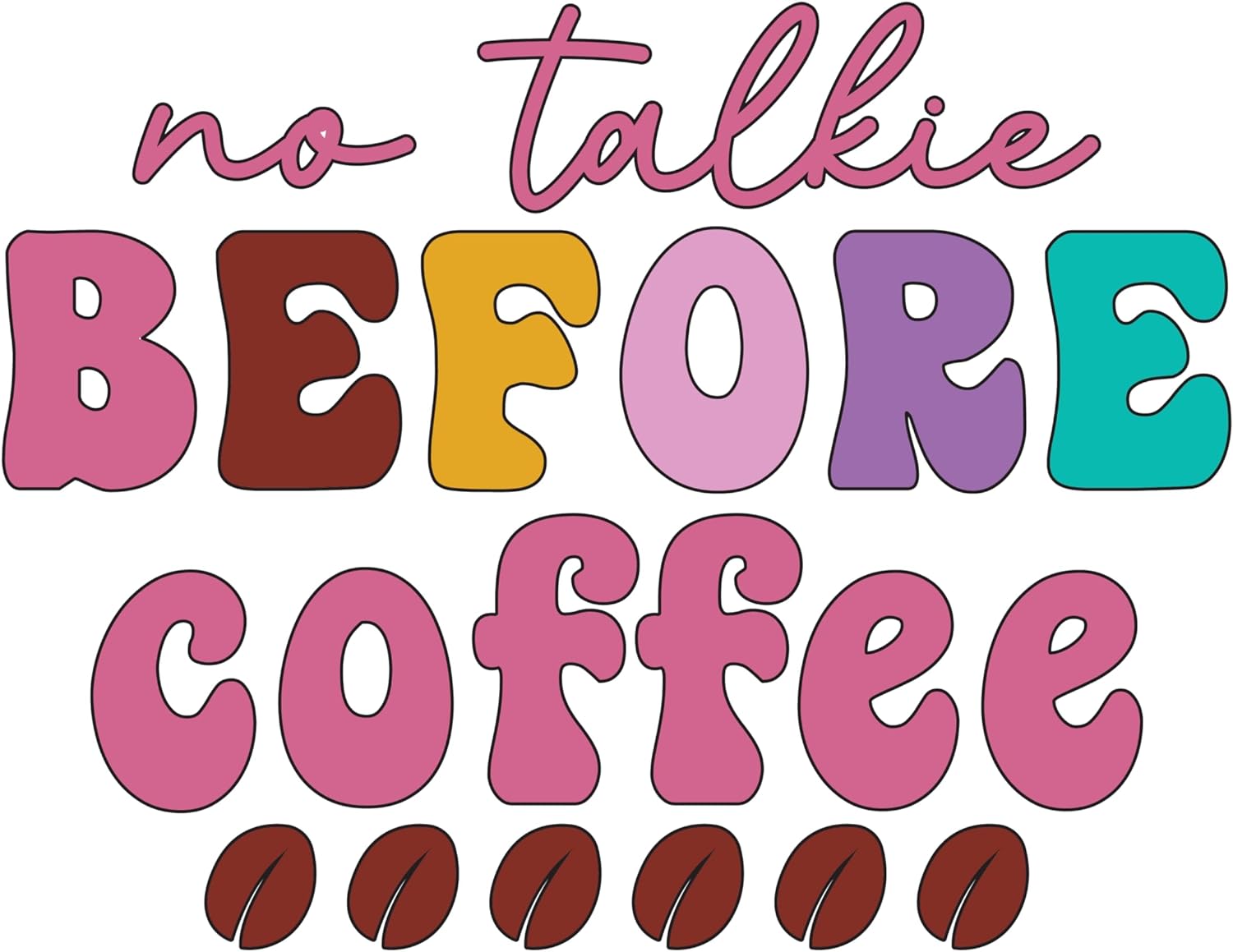 Inspirational Quote "No Talkie Before Coffee" Motivational Sticker Vinyl Decal Motivation Stickers- 5" Vinyl Sticker Waterproof