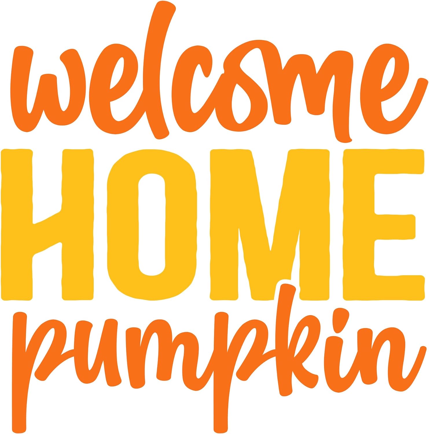 Inspirational Quote Welcome Home Pumpkin Motivational Sticker Vinyl Decal Motivation Stickers- 5" Vinyl Sticker Waterproof