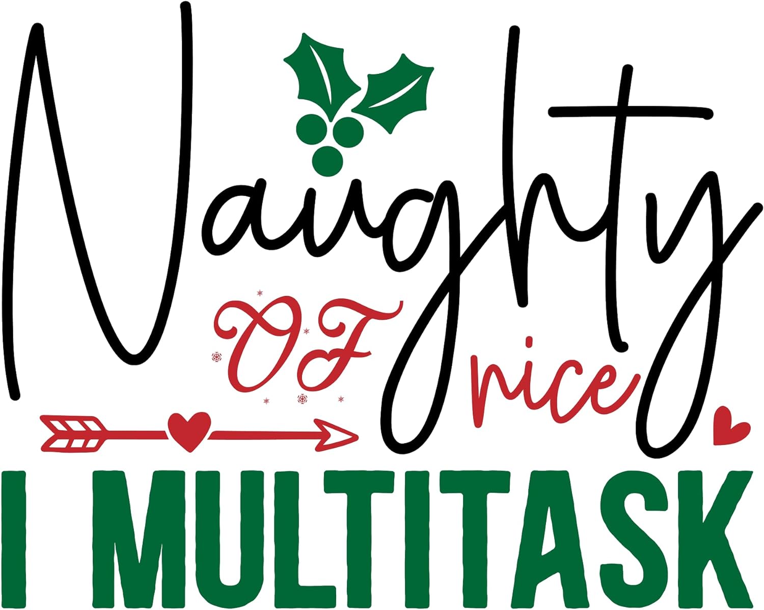 Inspirational Quote Naughty of Nice I Multitask Heart Style Motivational Sticker Vinyl Decal Motivation Stickers- 5" Vinyl Sticker Waterproof