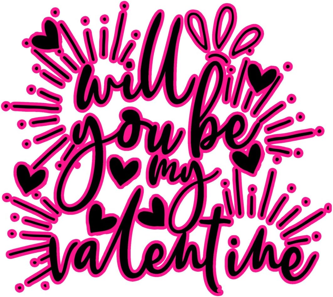 Inspirational Quote Will You Be My Valentine Motivational Sticker Vinyl Decal Motivation Stickers- 5" Vinyl Sticker Waterproof
