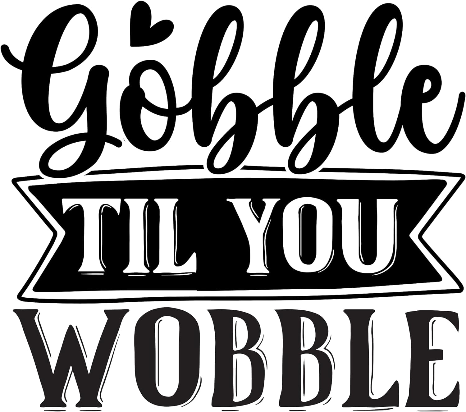 Inspirational Quote Gobble Til You Wobble Motivational Sticker Vinyl Decal Motivation Stickers- 5" Vinyl Sticker Waterproof