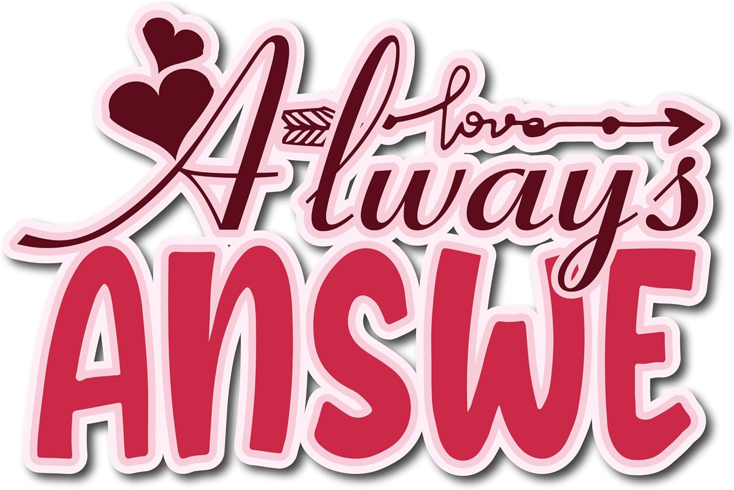 Inspirational Quote Always Answe Motivational Sticker Vinyl Decal Motivation Stickers- 5" Vinyl Sticker Waterproof