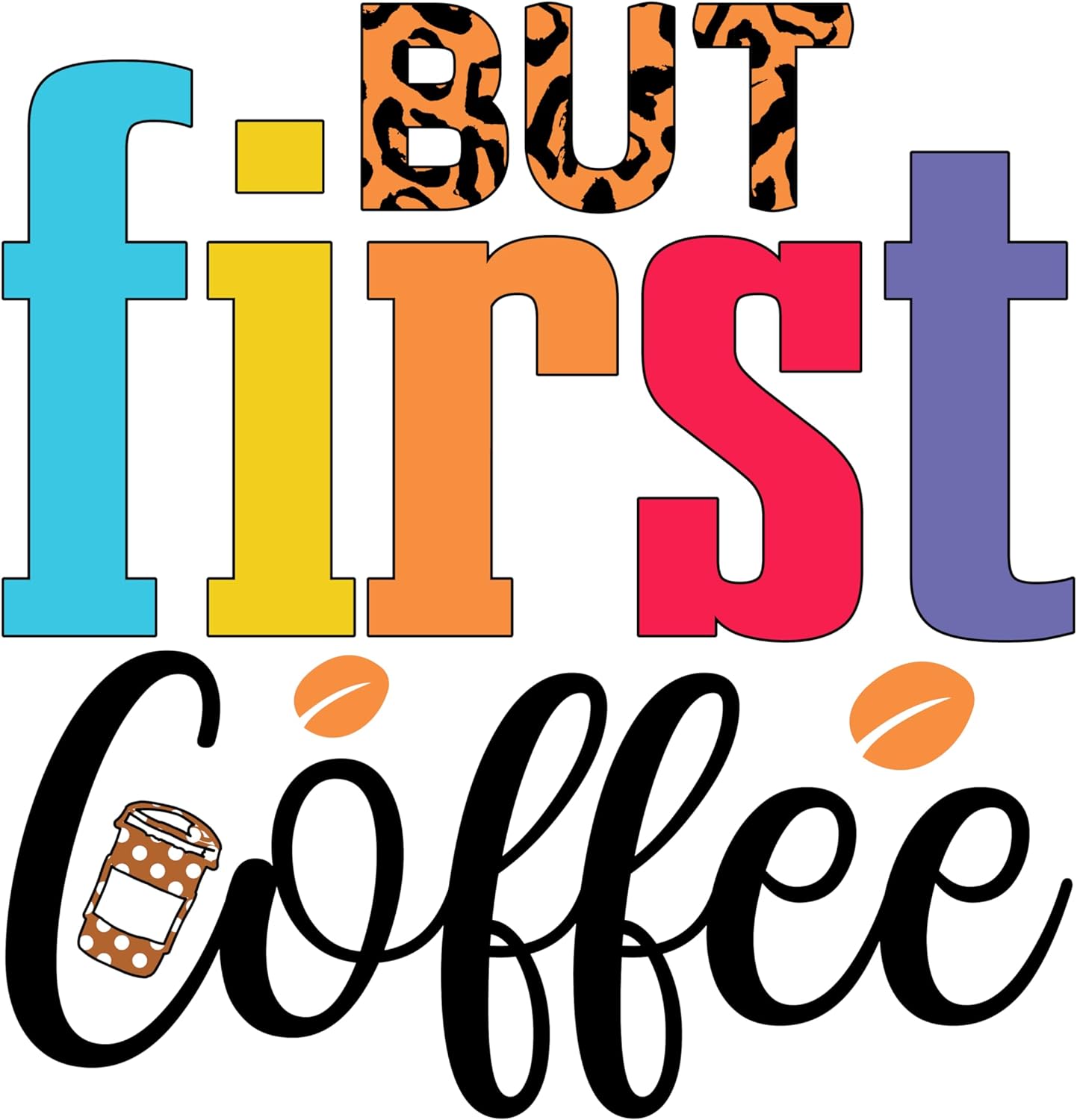 Inspirational Quote "But First Coffee" Motivational Sticker Vinyl Decal Motivation Stickers- 5" Vinyl Sticker Waterproof