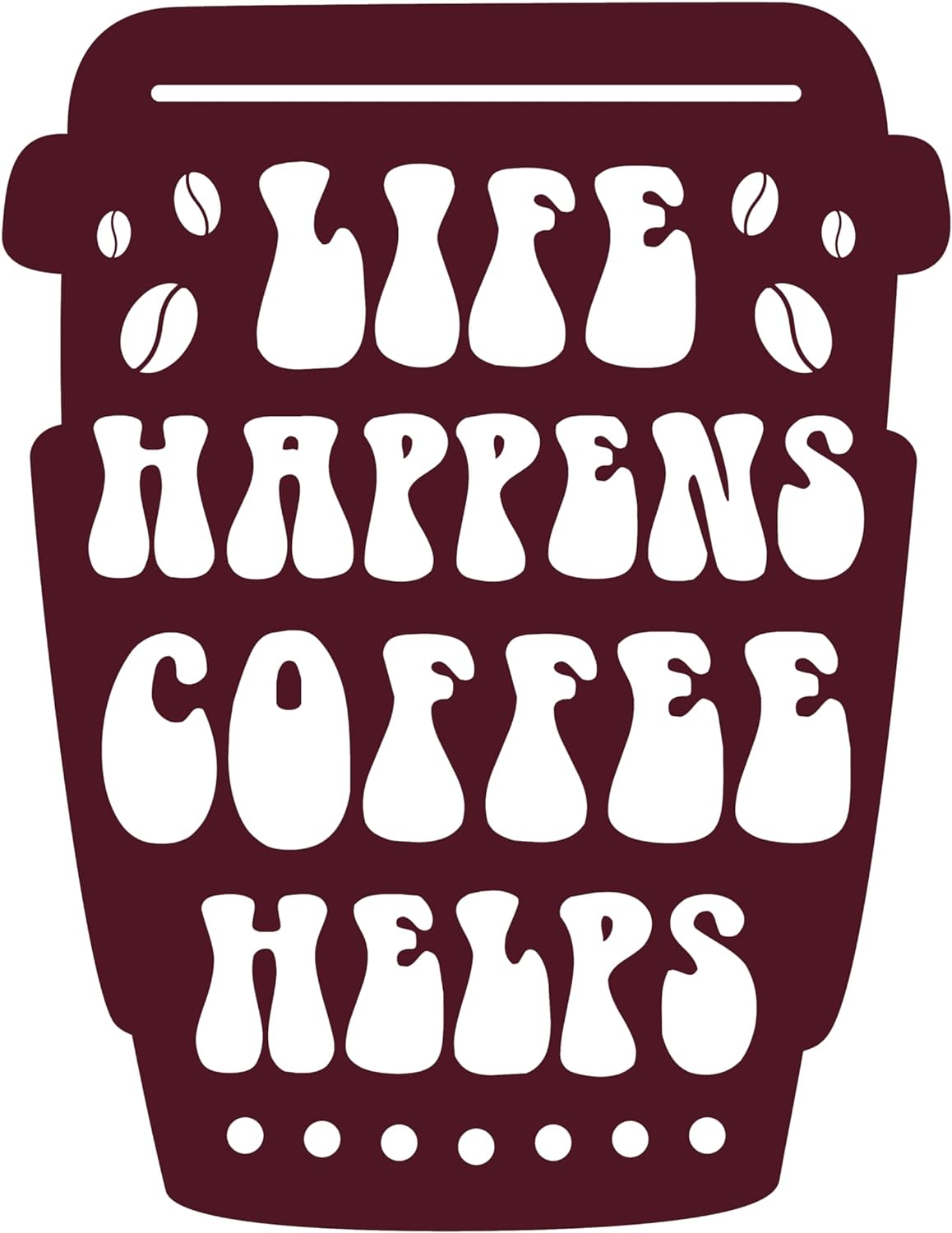 Inspirational Quote "Life Happens Coffe Helps" Motivational Sticker Vinyl Decal Motivation Stickers- 5" Vinyl Sticker Waterproof