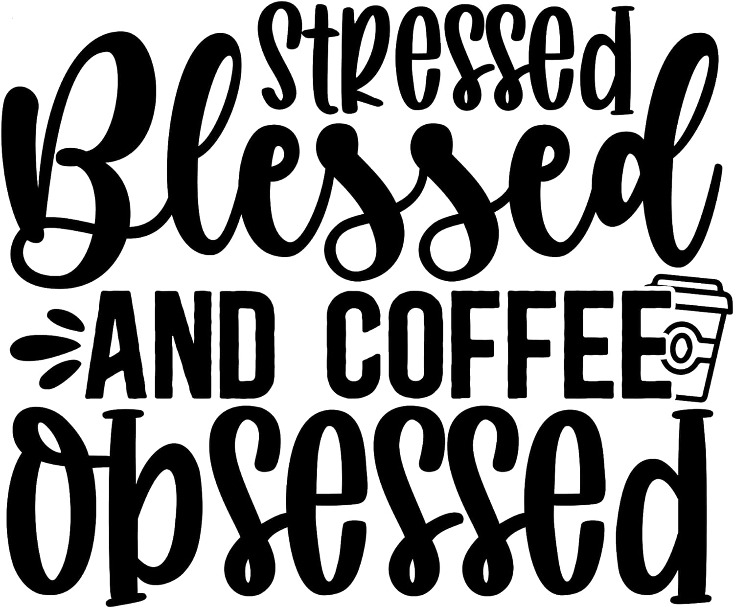 Inspirational Quote "Stressed Blessed and Coffee Obsessed" Motivational Sticker Vinyl Decal Motivation Stickers- 5" Vinyl Sticker Waterproof